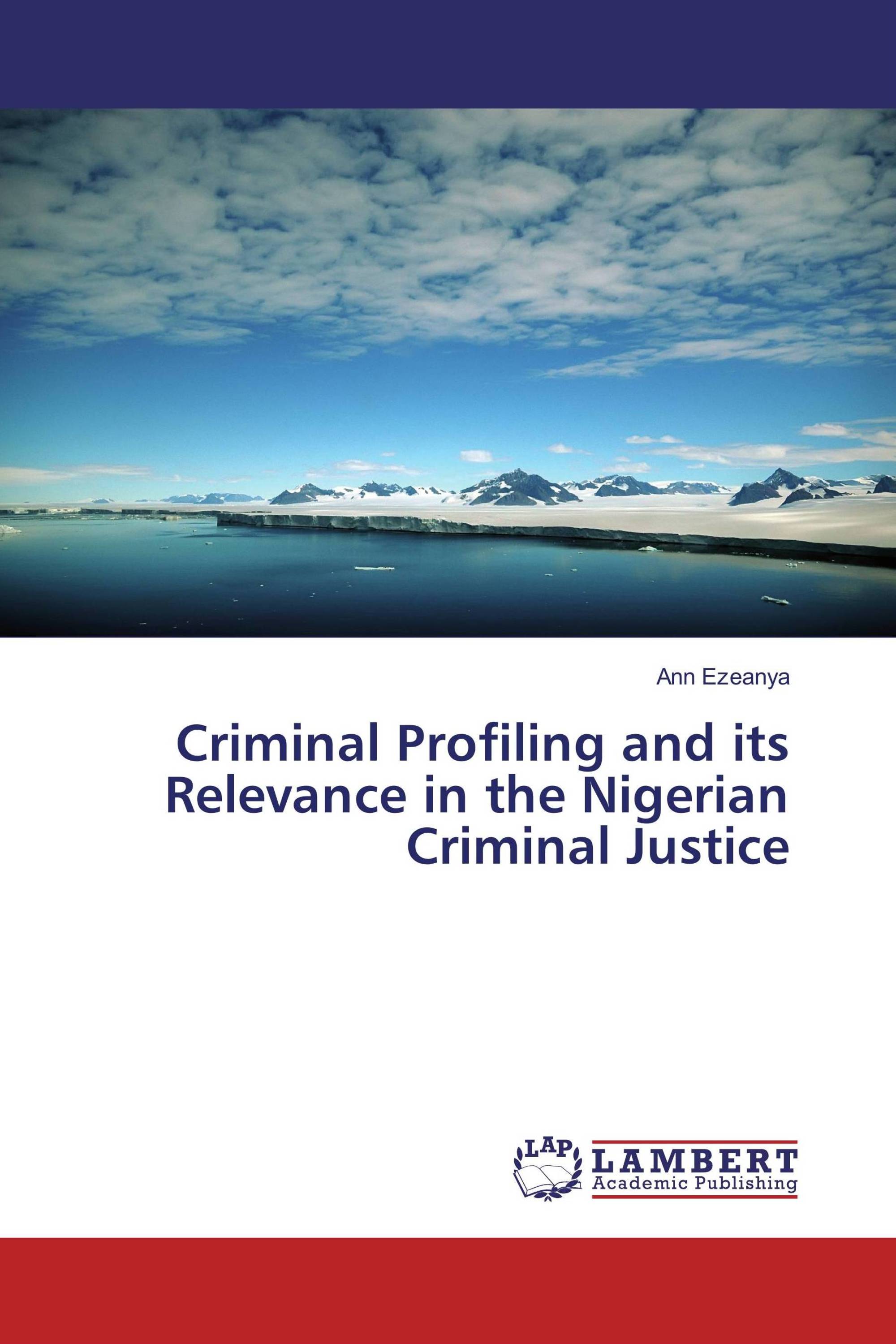 Criminal Profiling and its Relevance in the Nigerian Criminal Justice