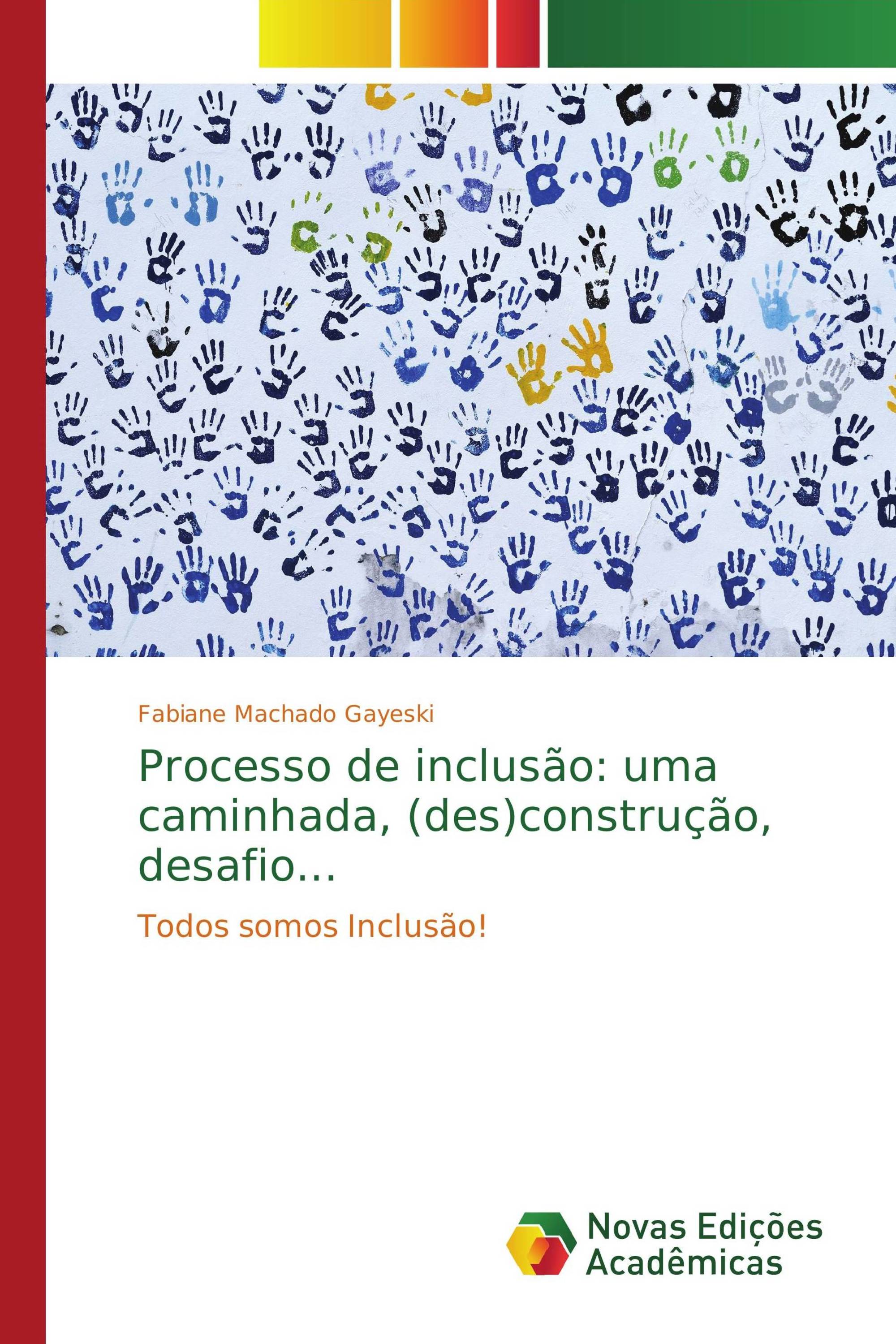 Processo de inclusão: uma caminhada, (des)construção, desafio...