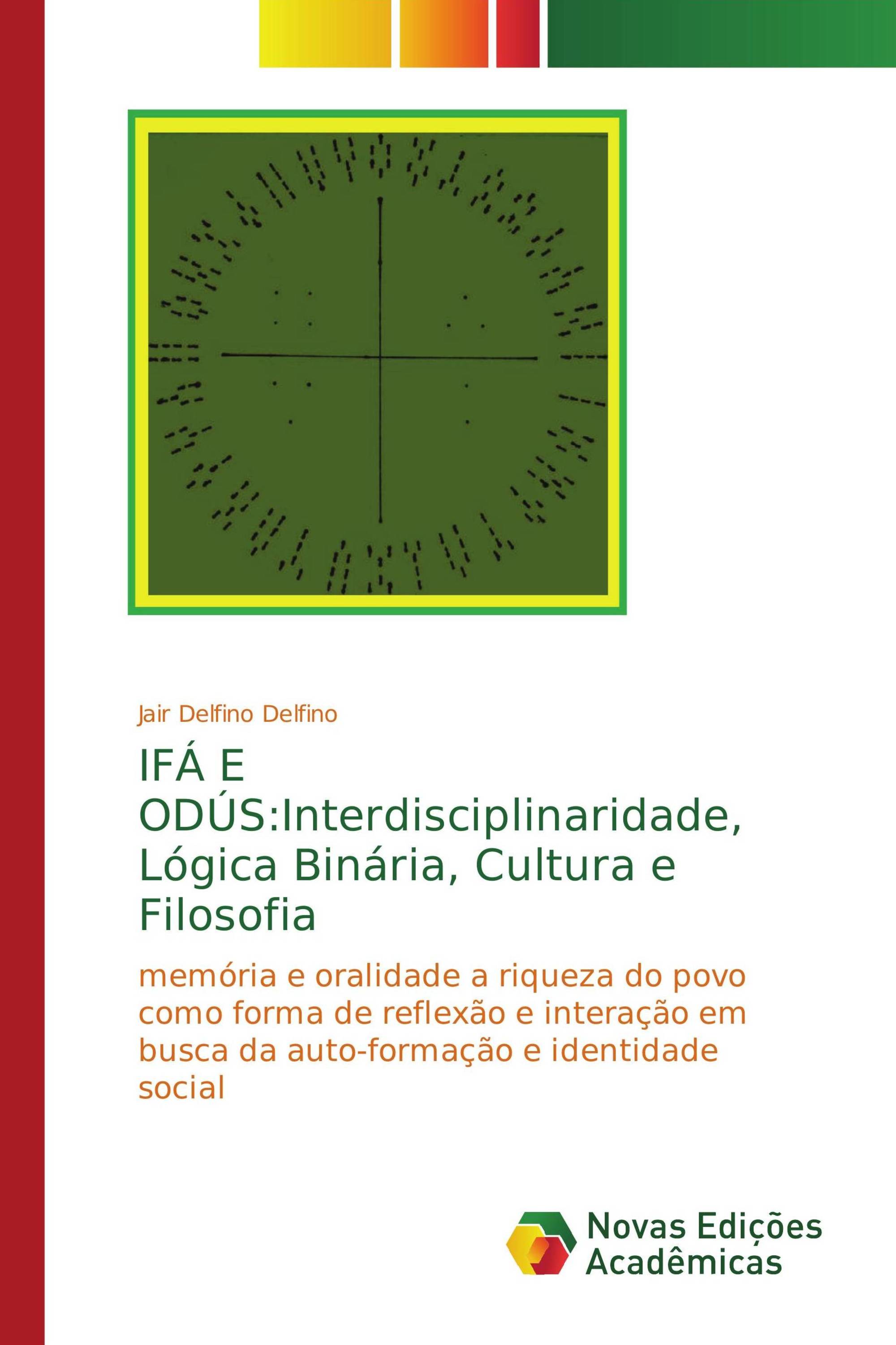 IFÁ E ODÚS:Interdisciplinaridade, Lógica Binária, Cultura e Filosofia