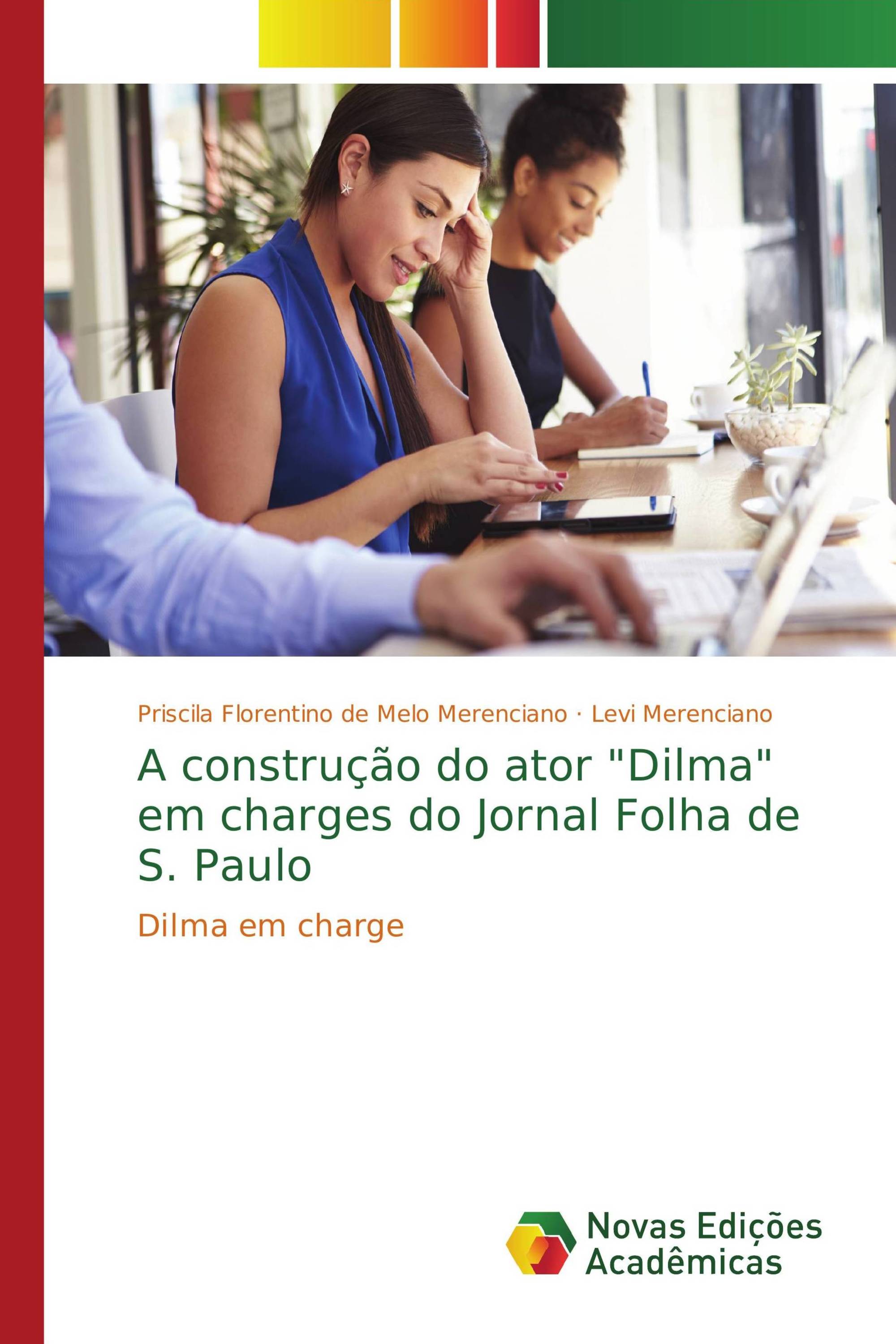 A construção do ator "Dilma" em charges do Jornal Folha de S. Paulo