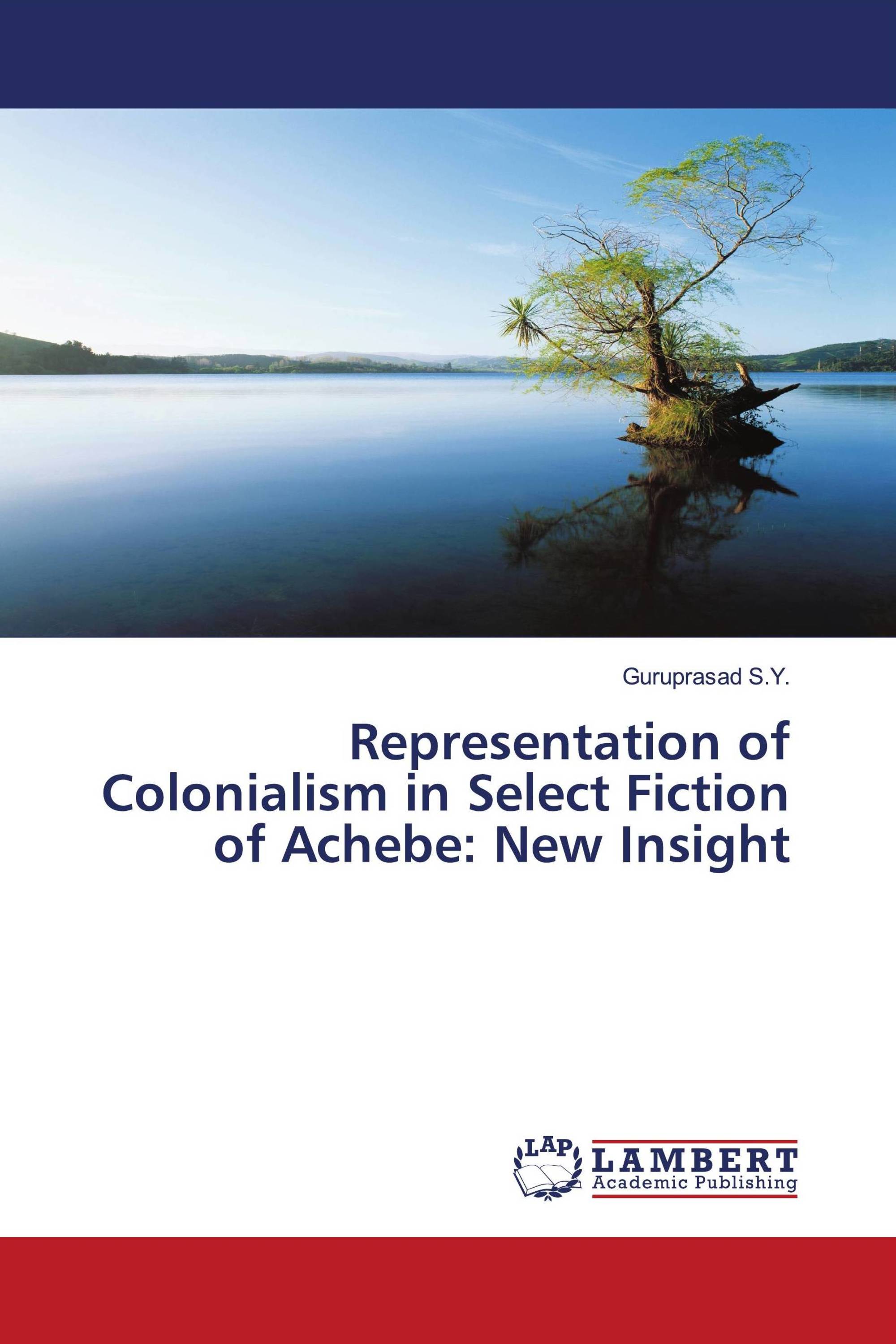 Representation of Colonialism in Select Fiction of Achebe: New Insight