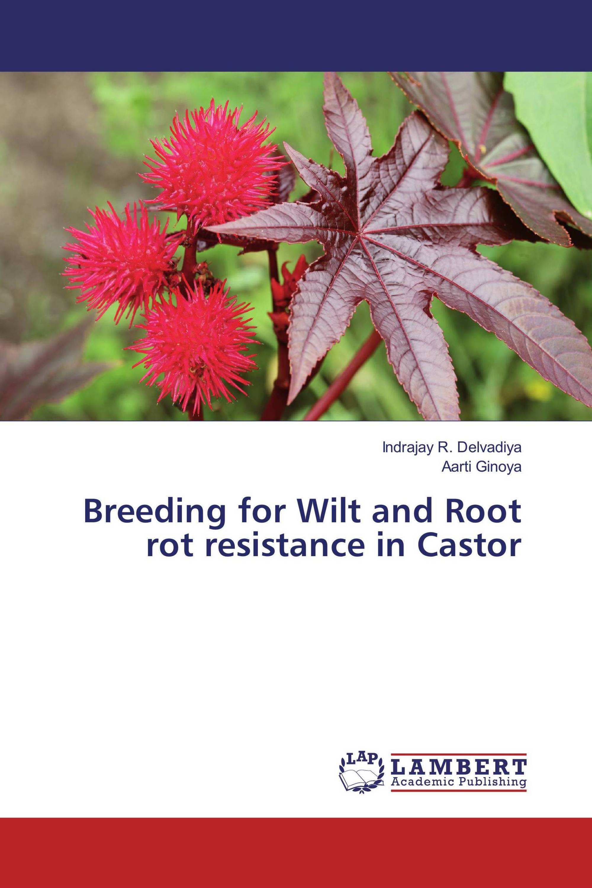 Breeding for Wilt and Root rot resistance in Castor / 9786202065283
