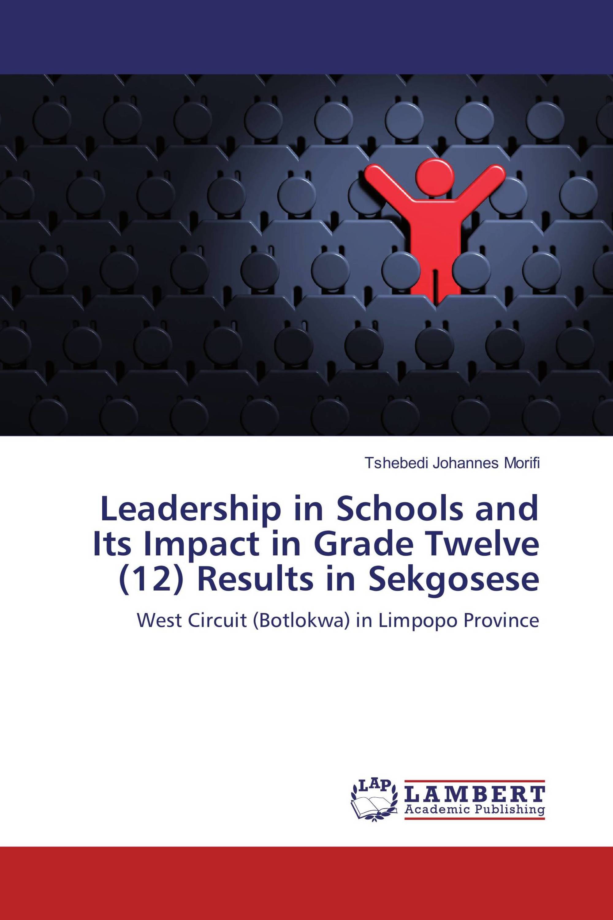 Leadership in Schools and Its Impact in Grade Twelve (12) Results in Sekgosese