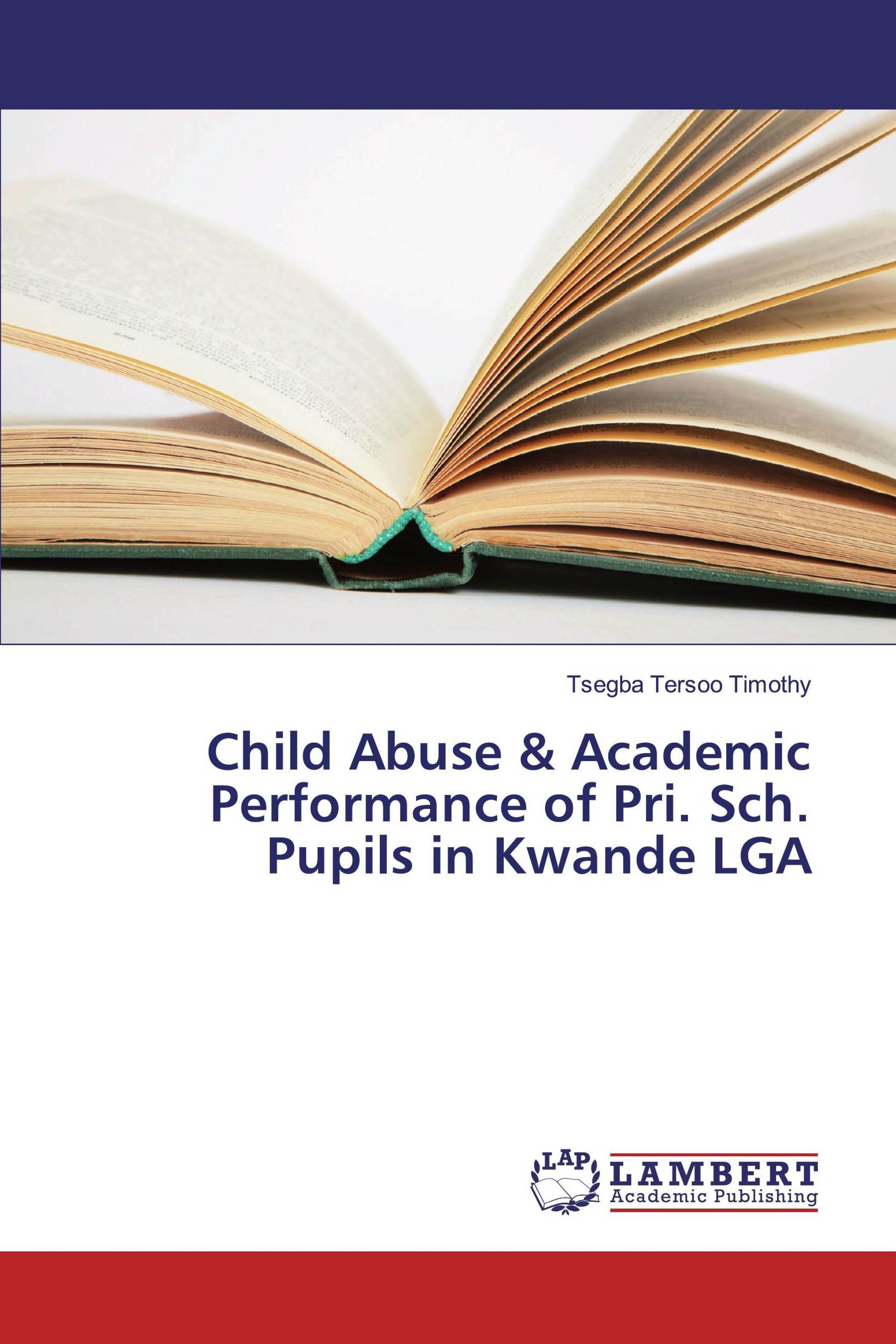 Child Abuse & Academic Performance of Pri. Sch. Pupils in Kwande LGA