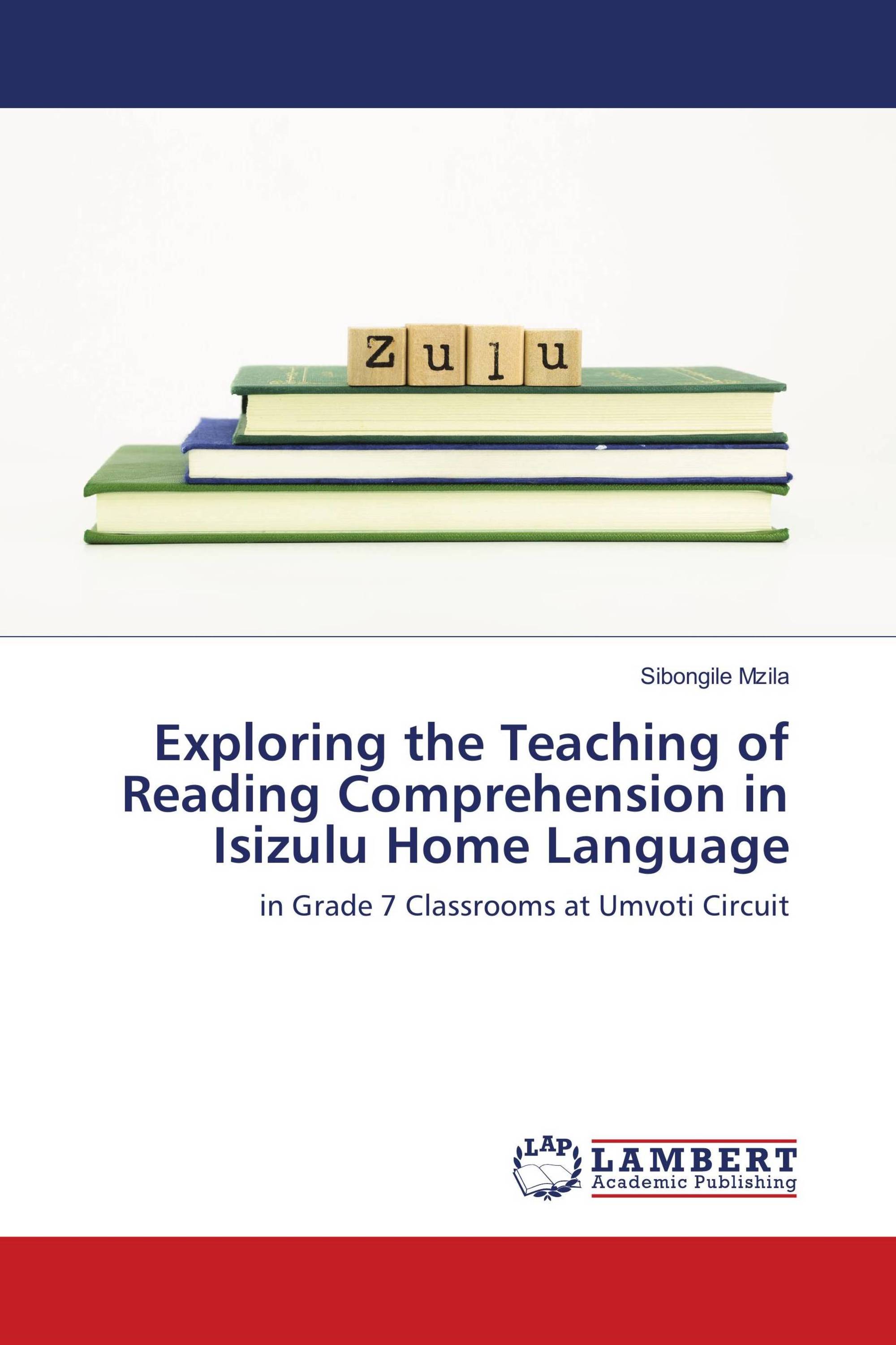 Exploring the Teaching of Reading Comprehension in Isizulu Home Language