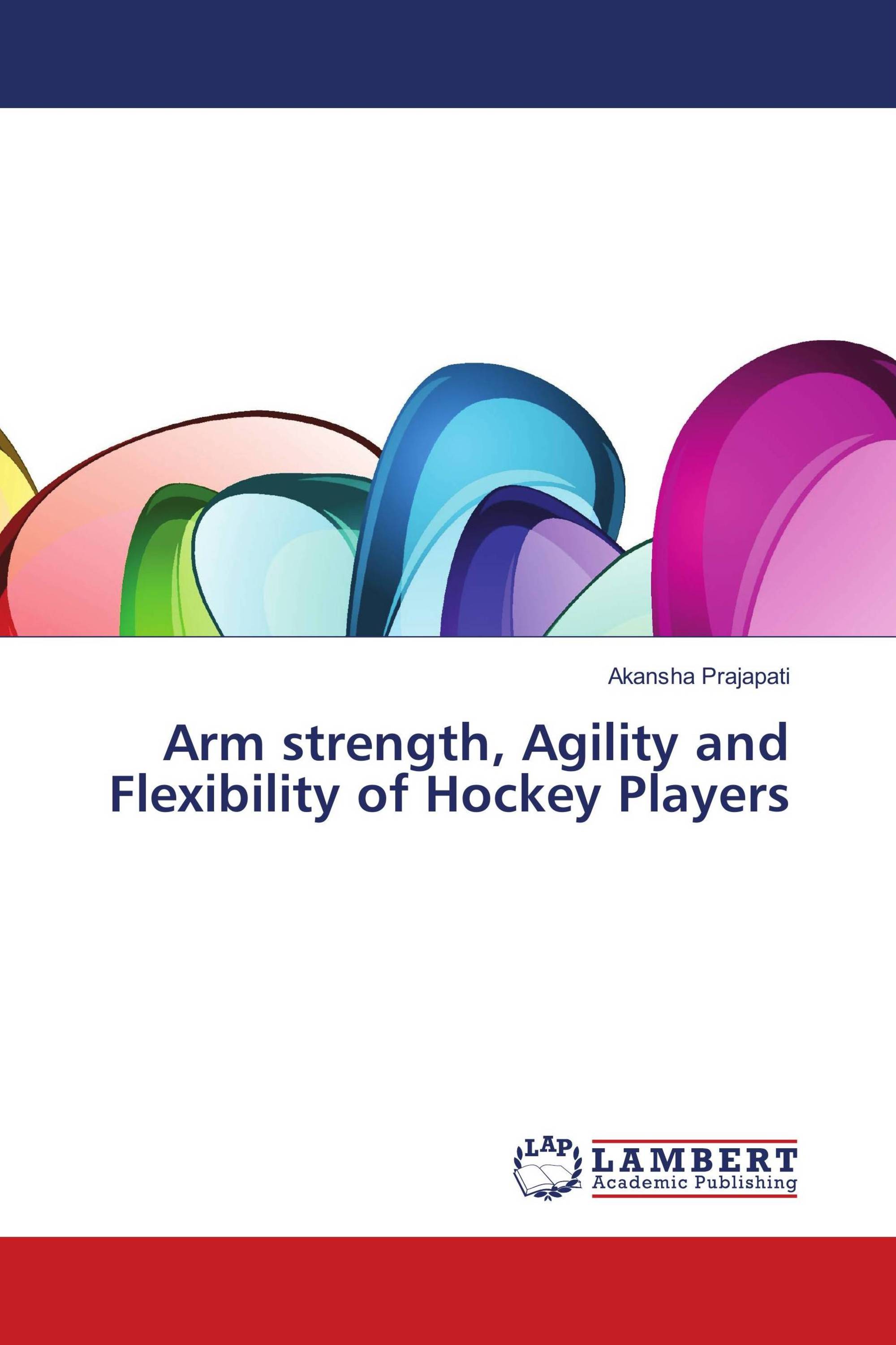 Arm strength, Agility and Flexibility of Hockey Players