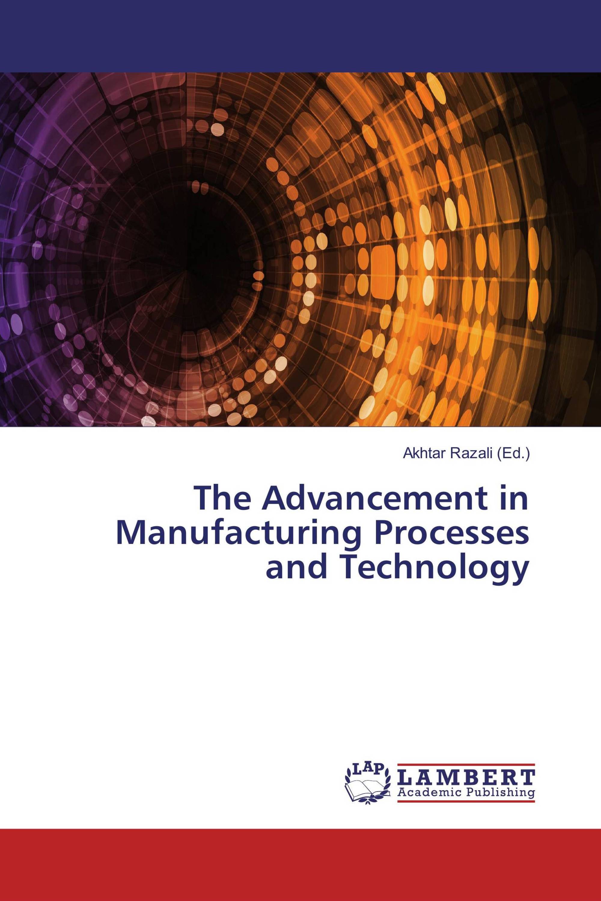 The Advancement in Manufacturing Processes and Technology