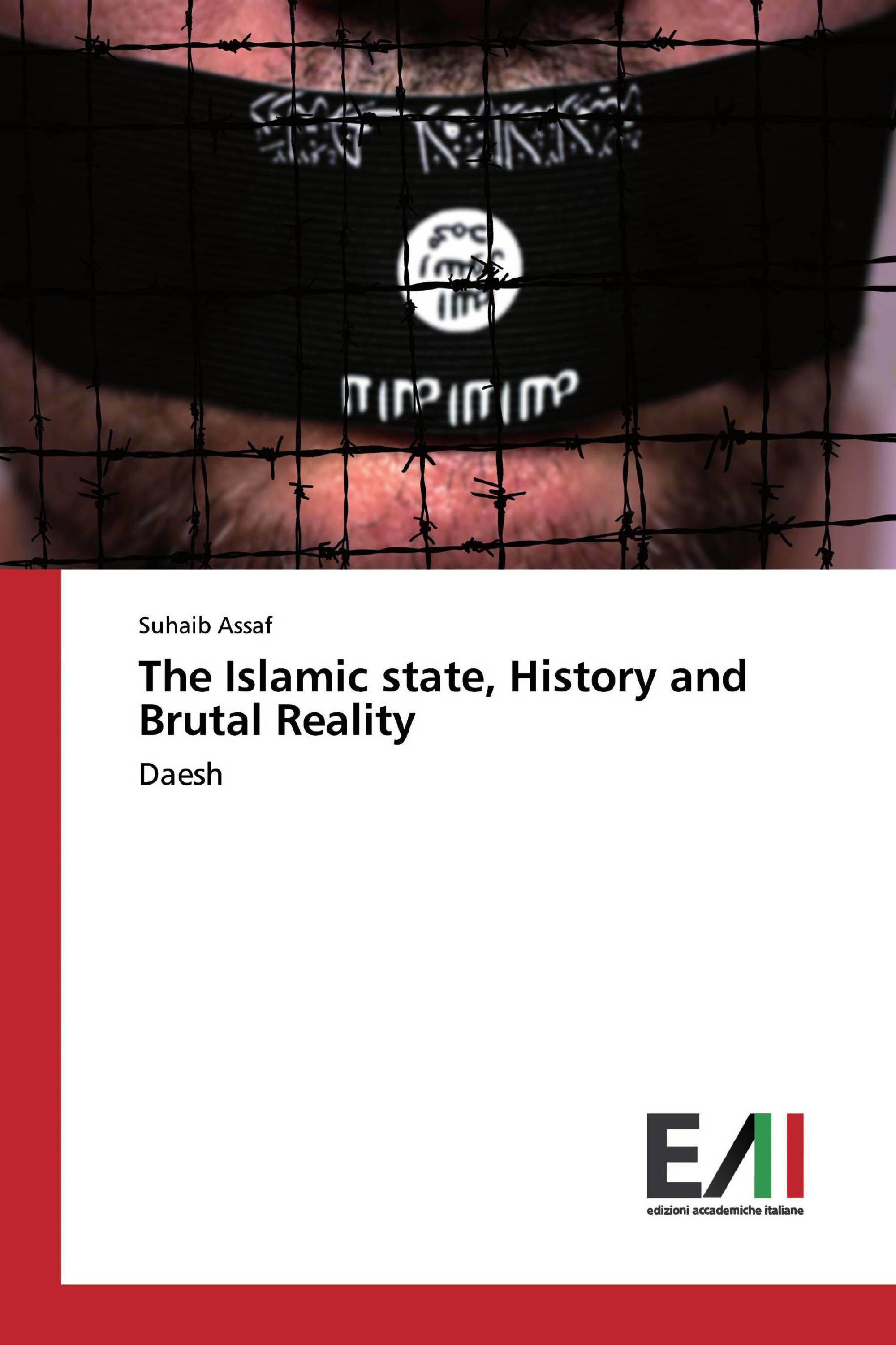 The Islamic state, History and Brutal Reality