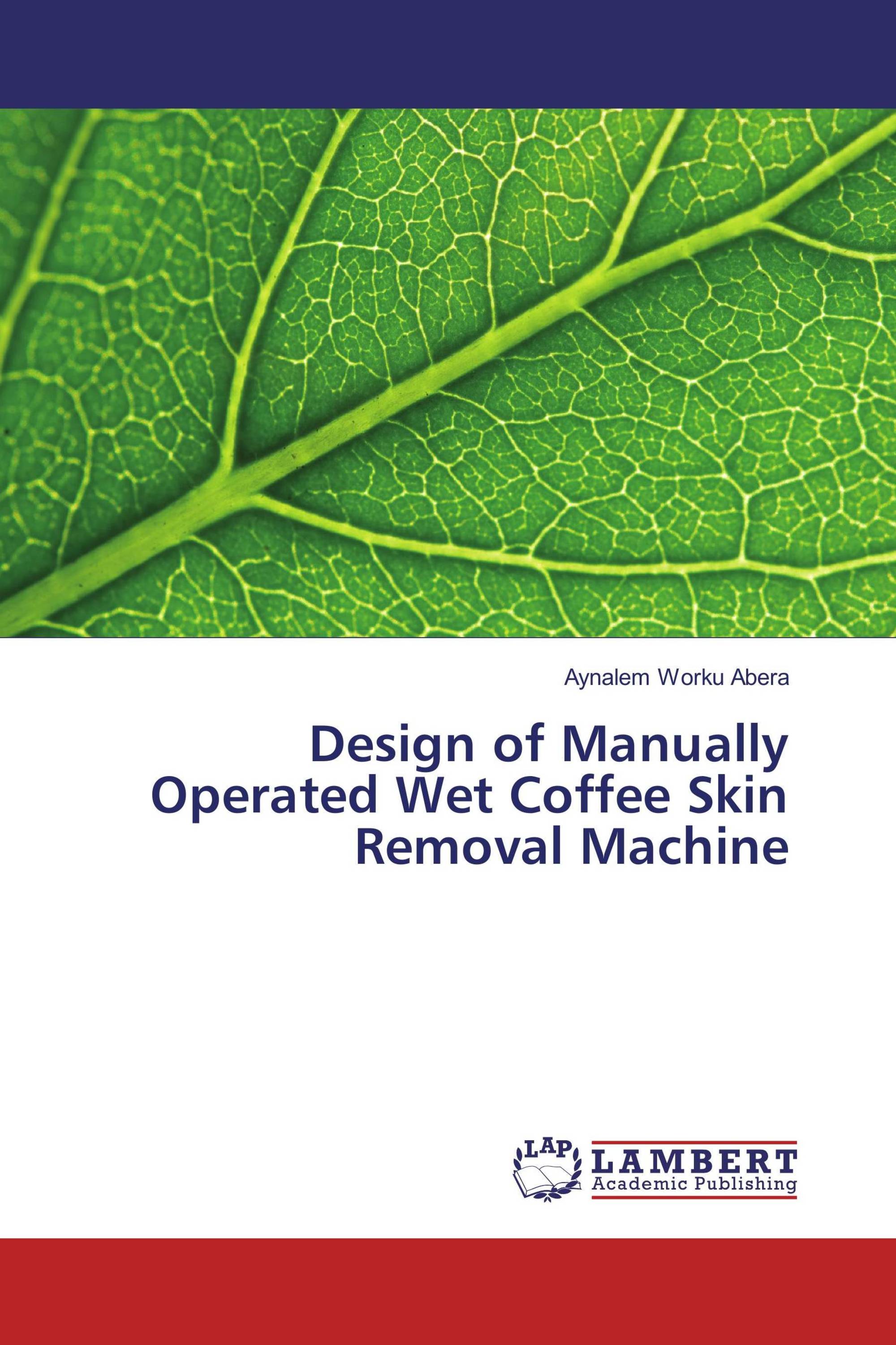 Design of Manually Operated Wet Coffee Skin Removal Machine