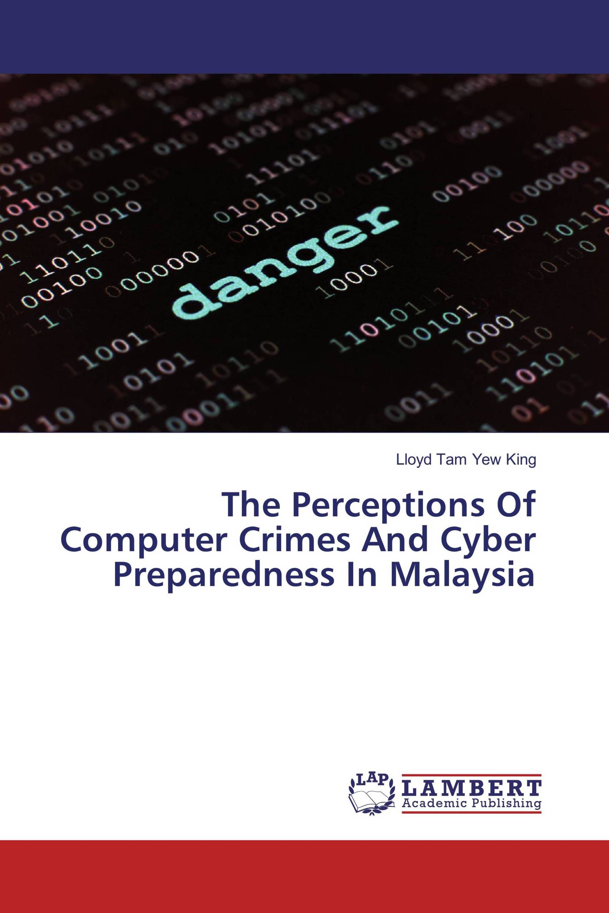 The Perceptions Of Computer Crimes And Cyber Preparedness In Malaysia