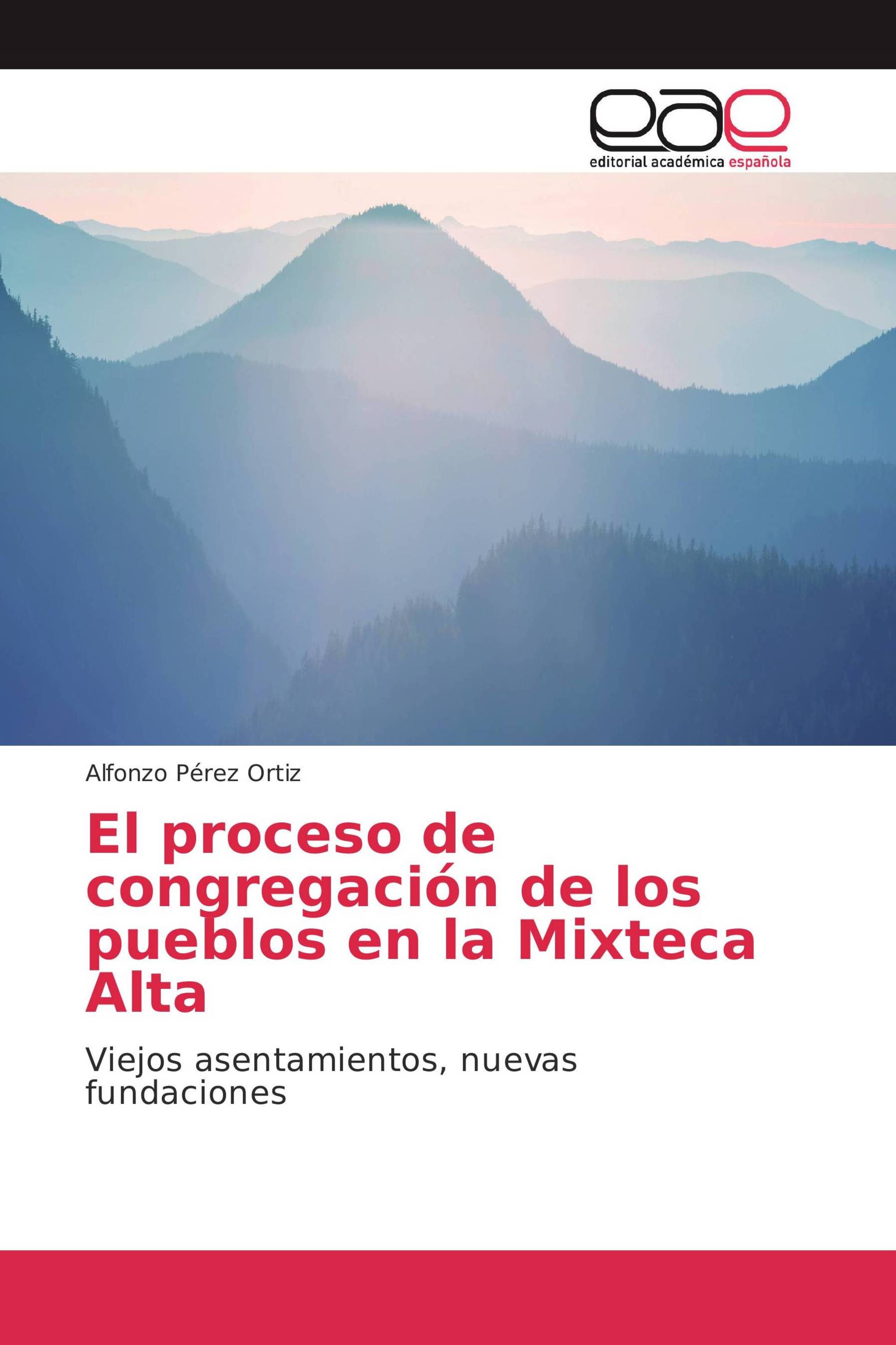 El proceso de congregación de los pueblos en la Mixteca Alta