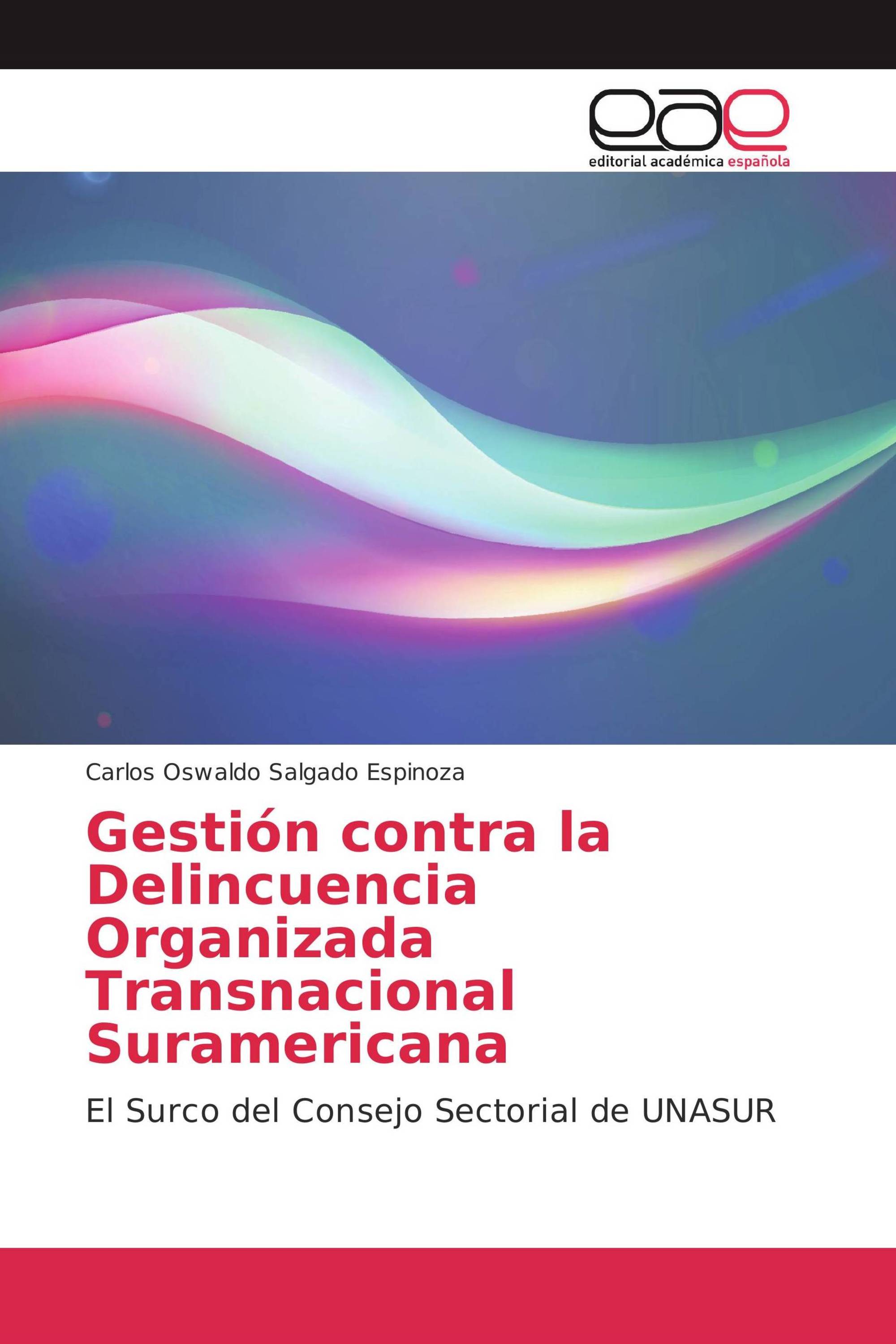 Gestión contra la Delincuencia Organizada Transnacional Suramericana