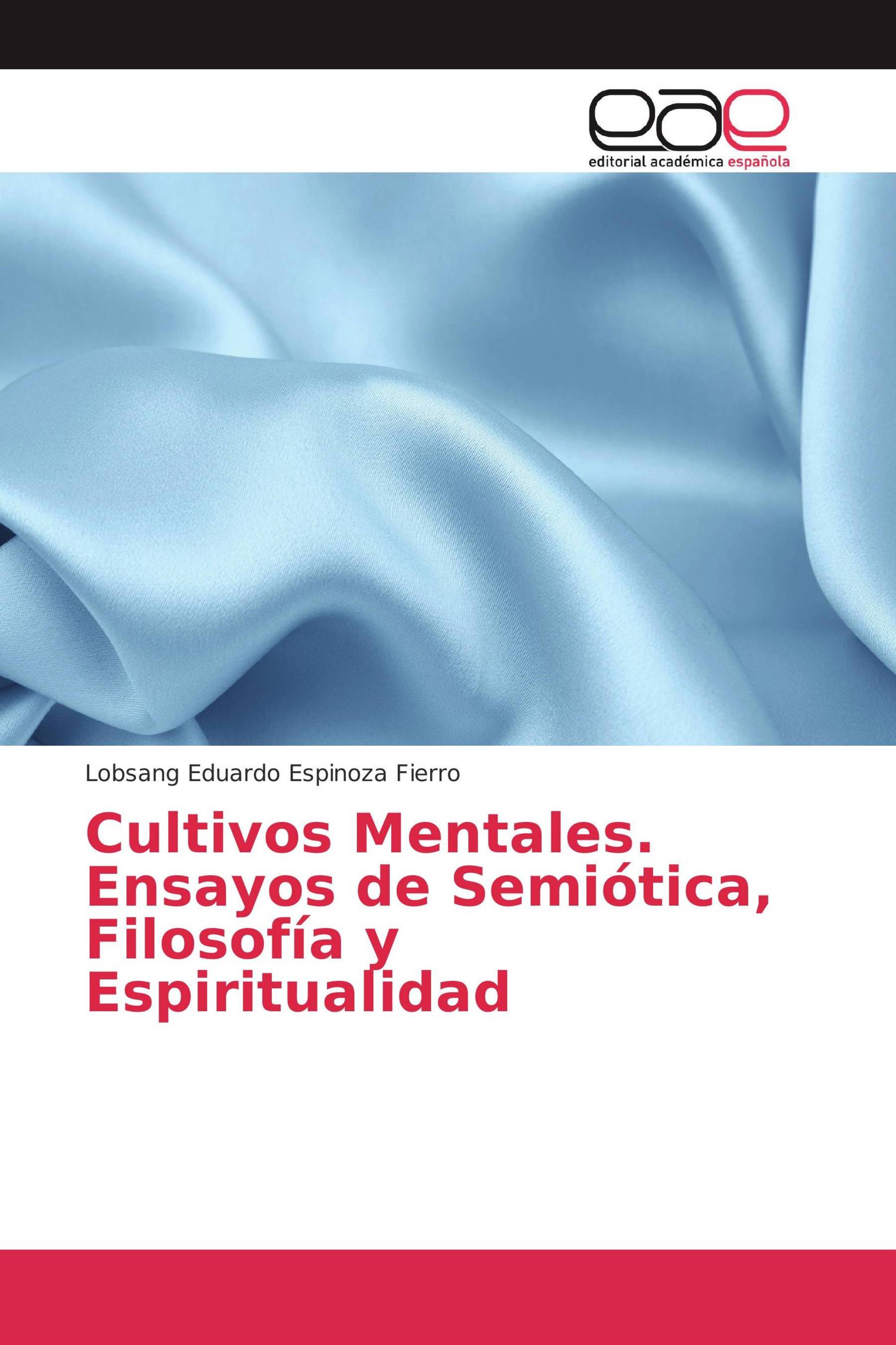 Cultivos Mentales. Ensayos de Semiótica, Filosofía y Espiritualidad