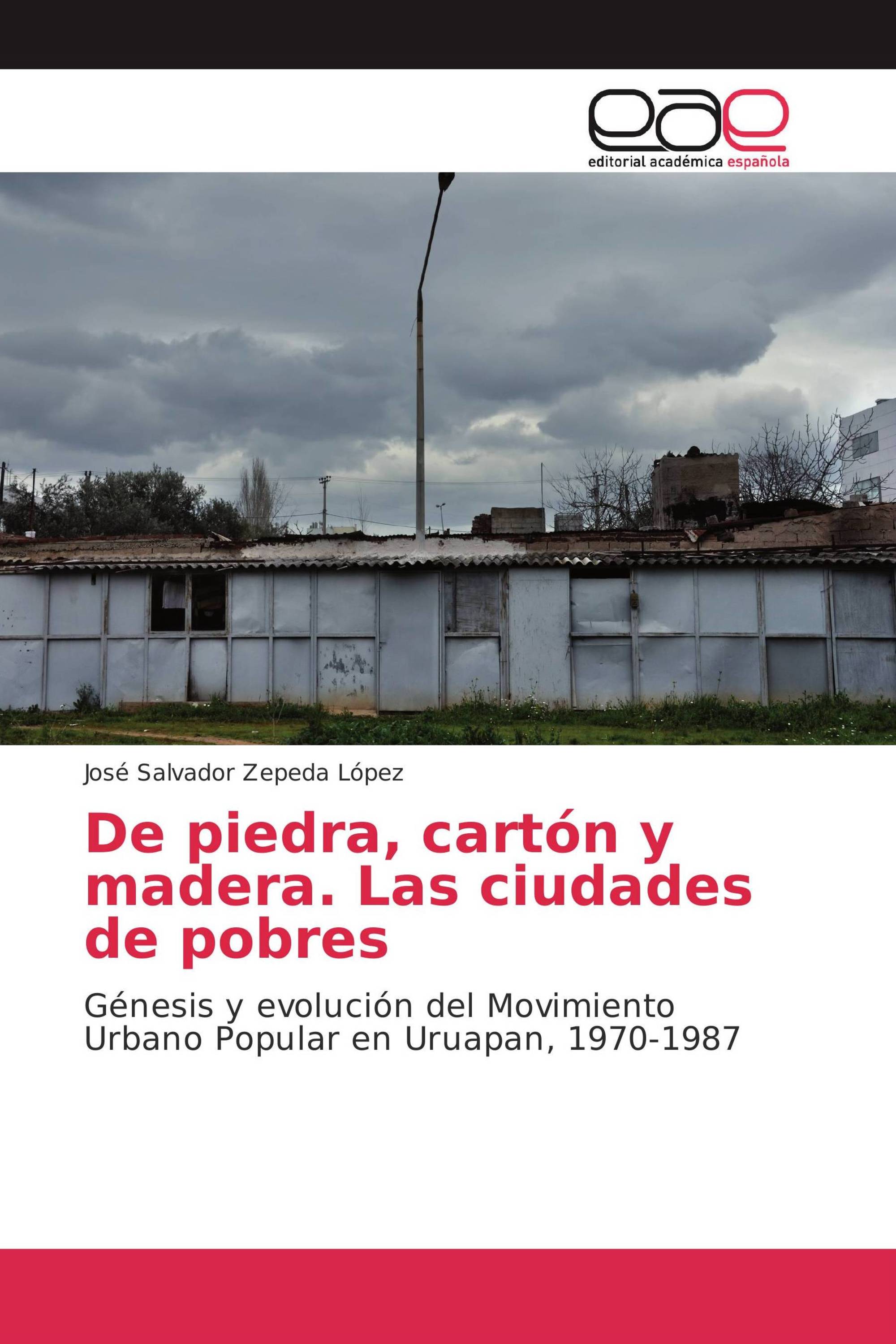 De piedra, cartón y madera. Las ciudades de pobres