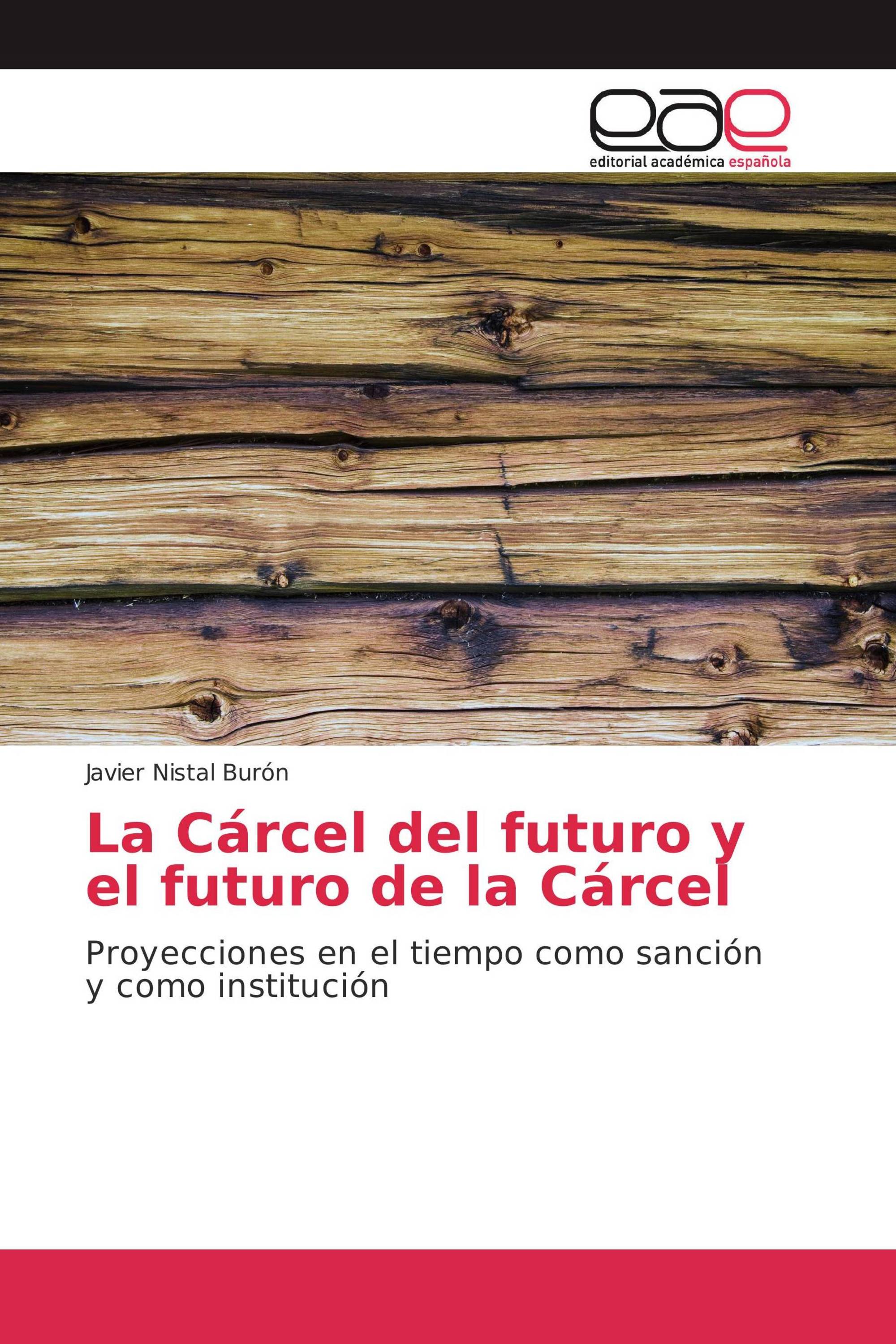 La Cárcel del futuro y el futuro de la Cárcel