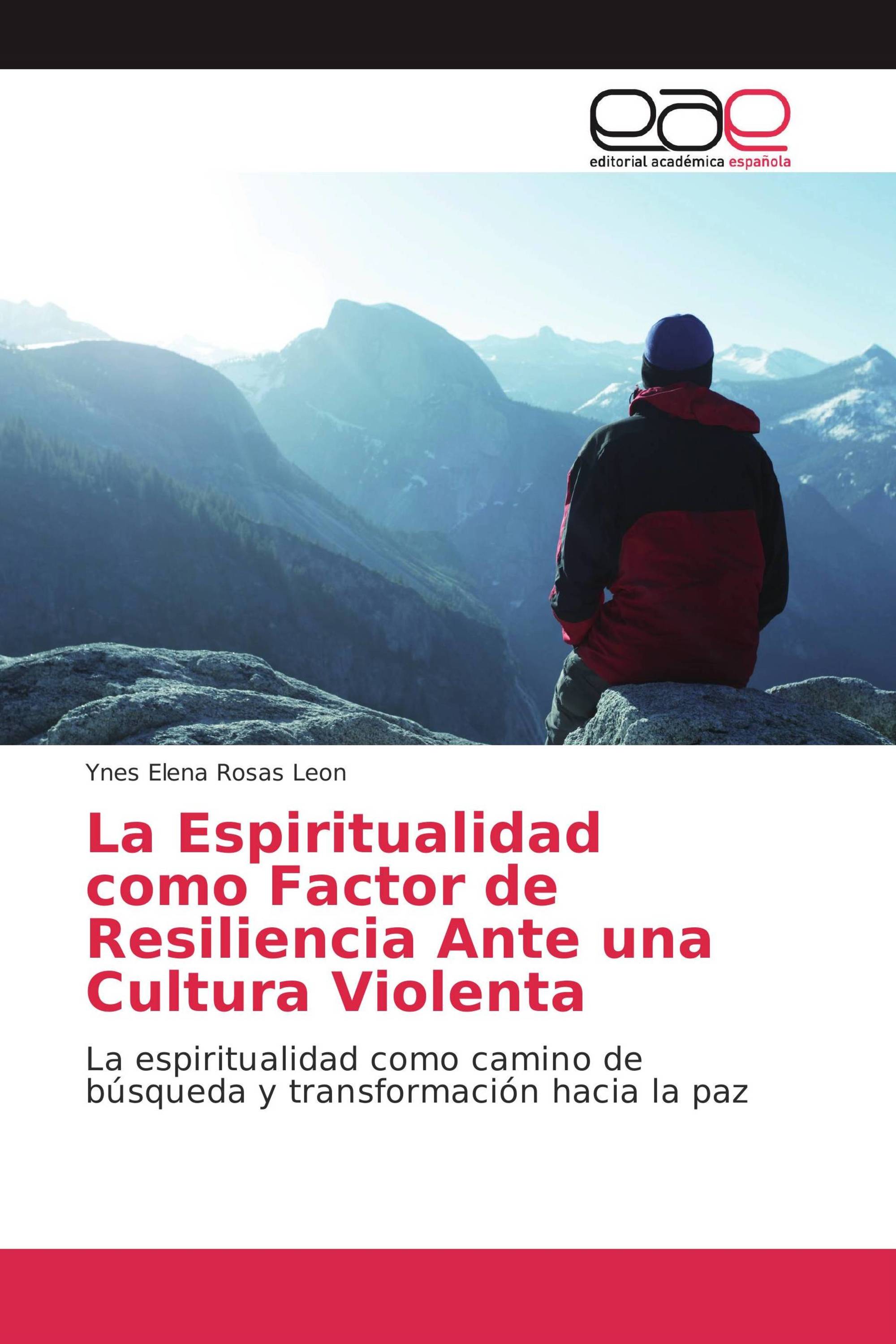 La Espiritualidad como Factor de Resiliencia Ante una Cultura Violenta