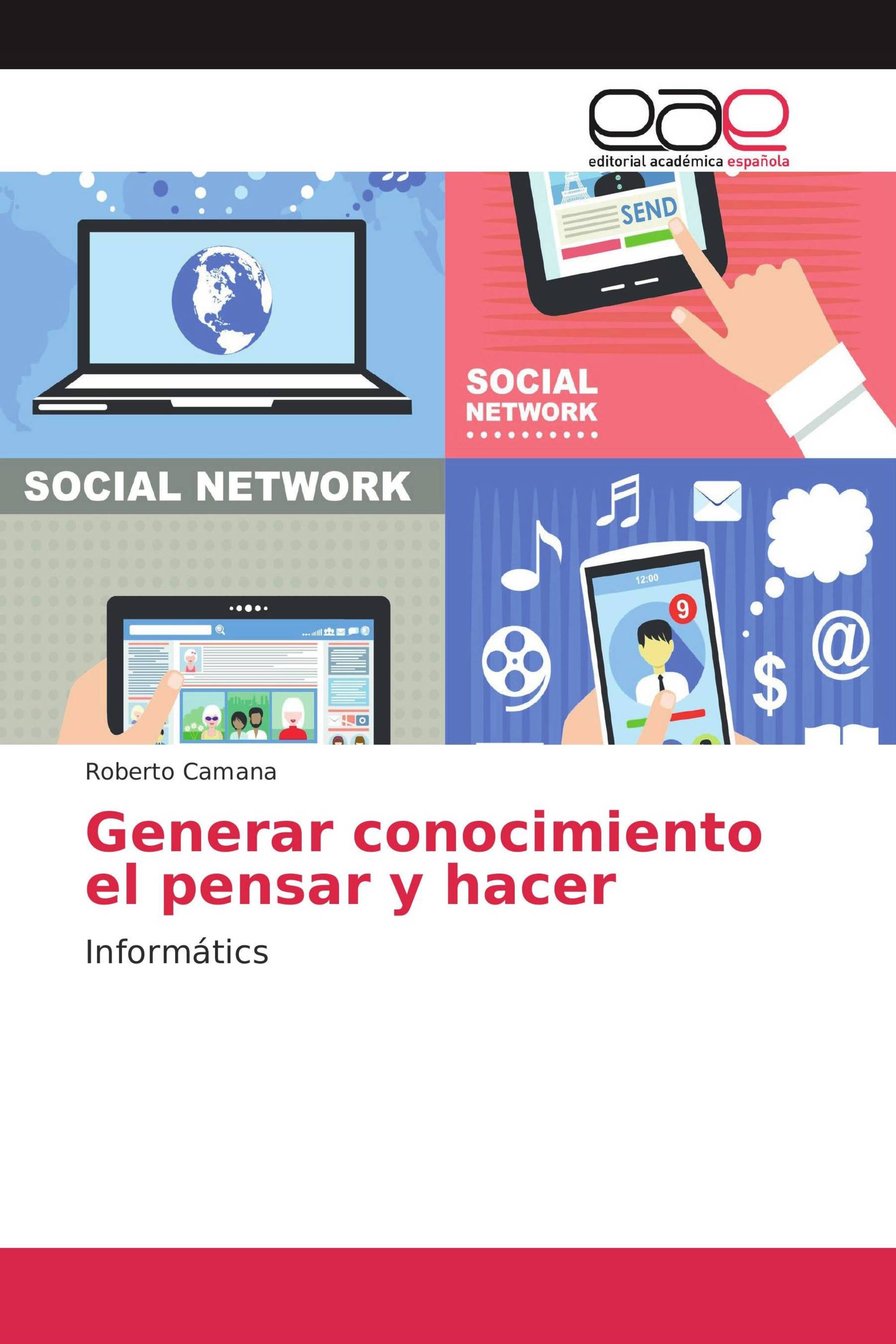 Generar conocimiento el pensar y hacer