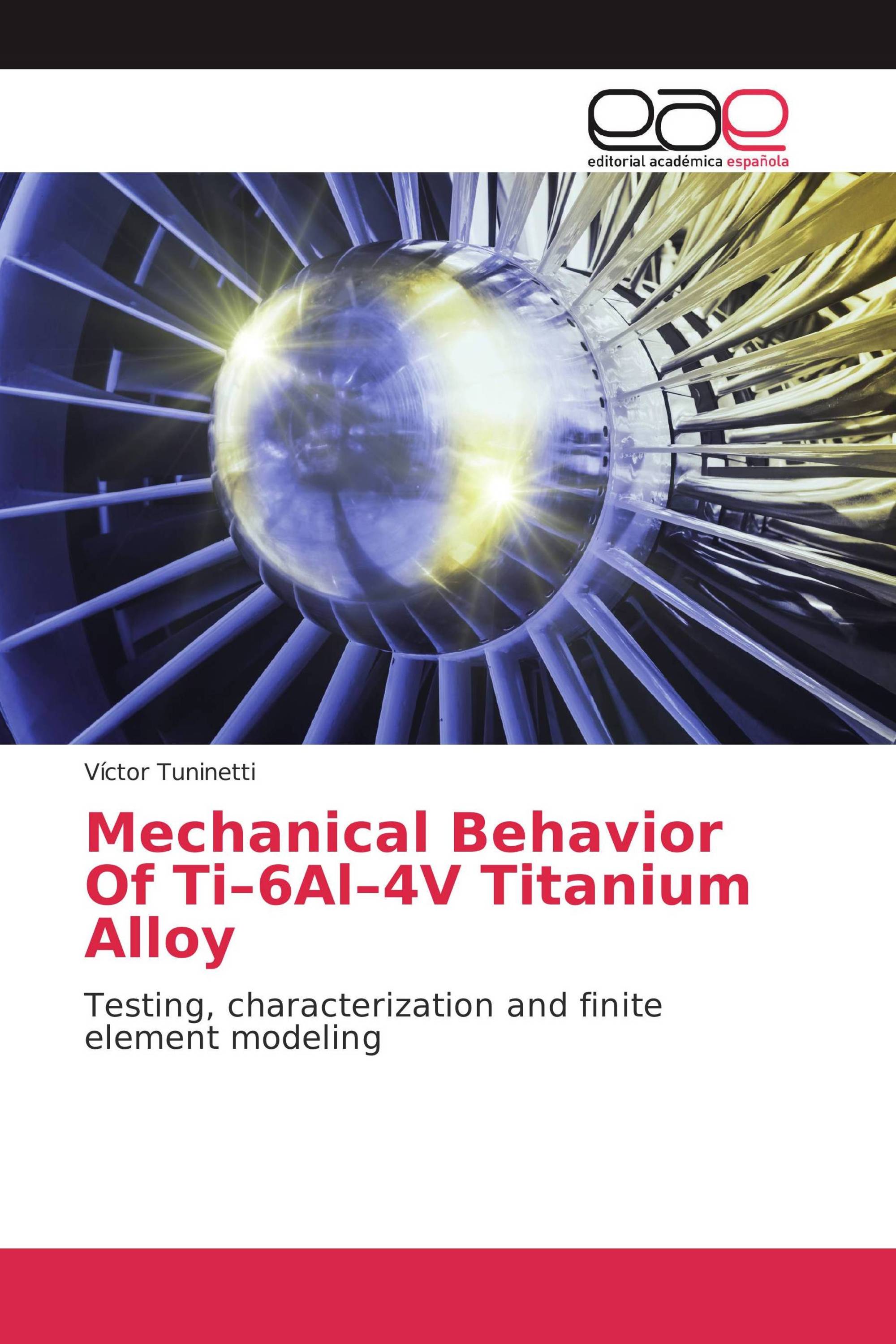 Mechanical Behavior Of Ti–6Al–4V Titanium Alloy