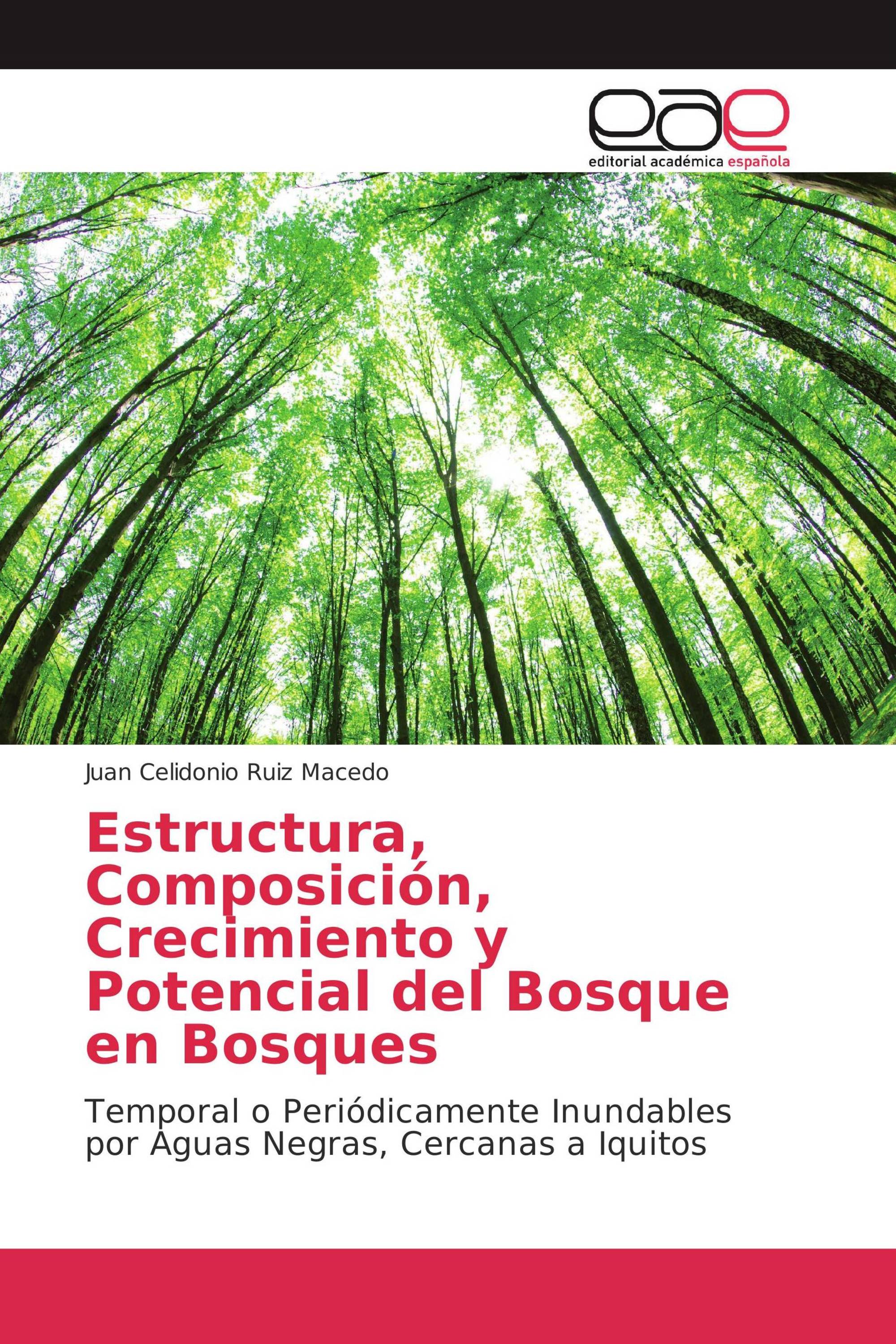 Estructura, Composición, Crecimiento y Potencial del Bosque en Bosques