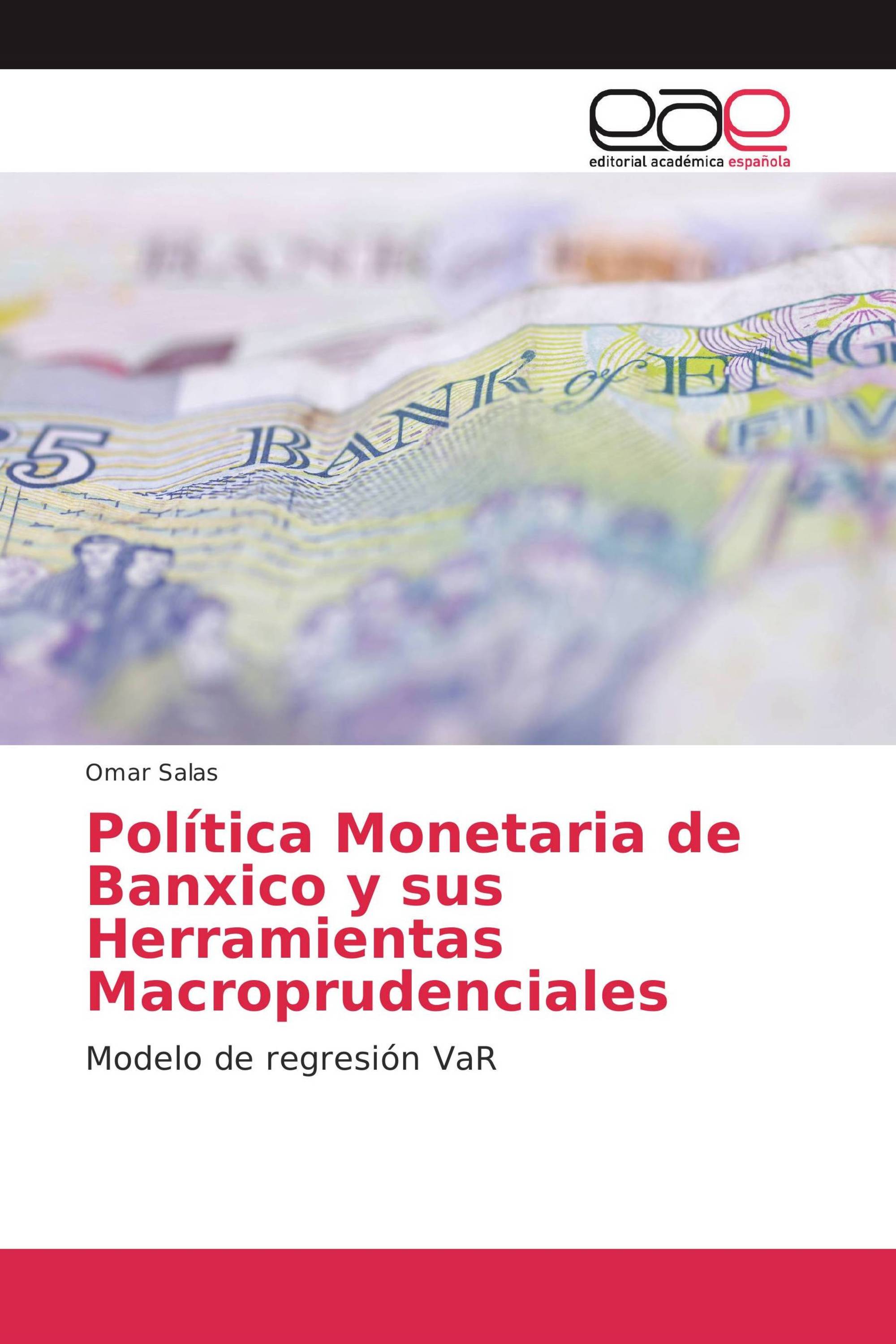 Política Monetaria de Banxico y sus Herramientas Macroprudenciales