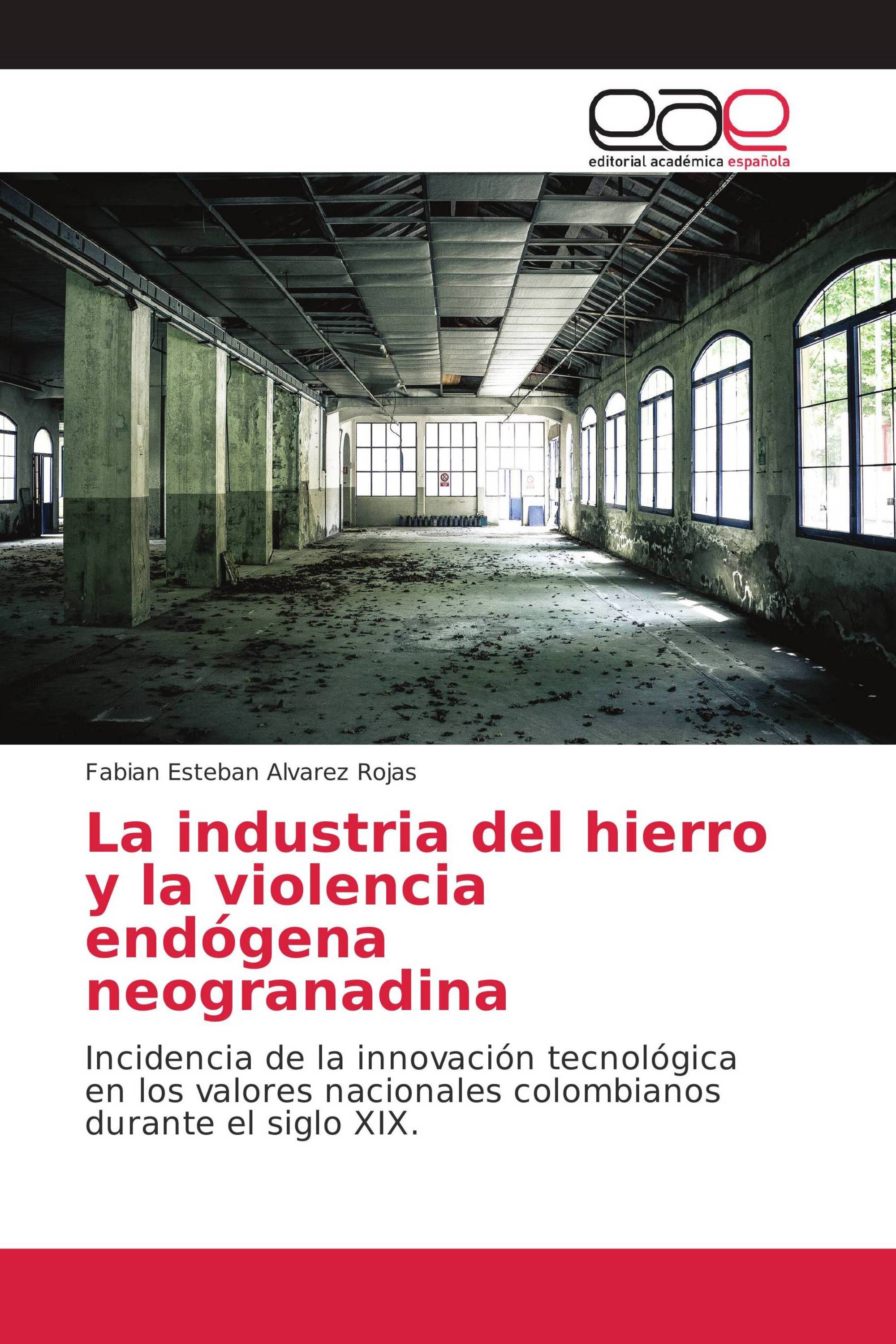 La industria del hierro y la violencia endógena neogranadina