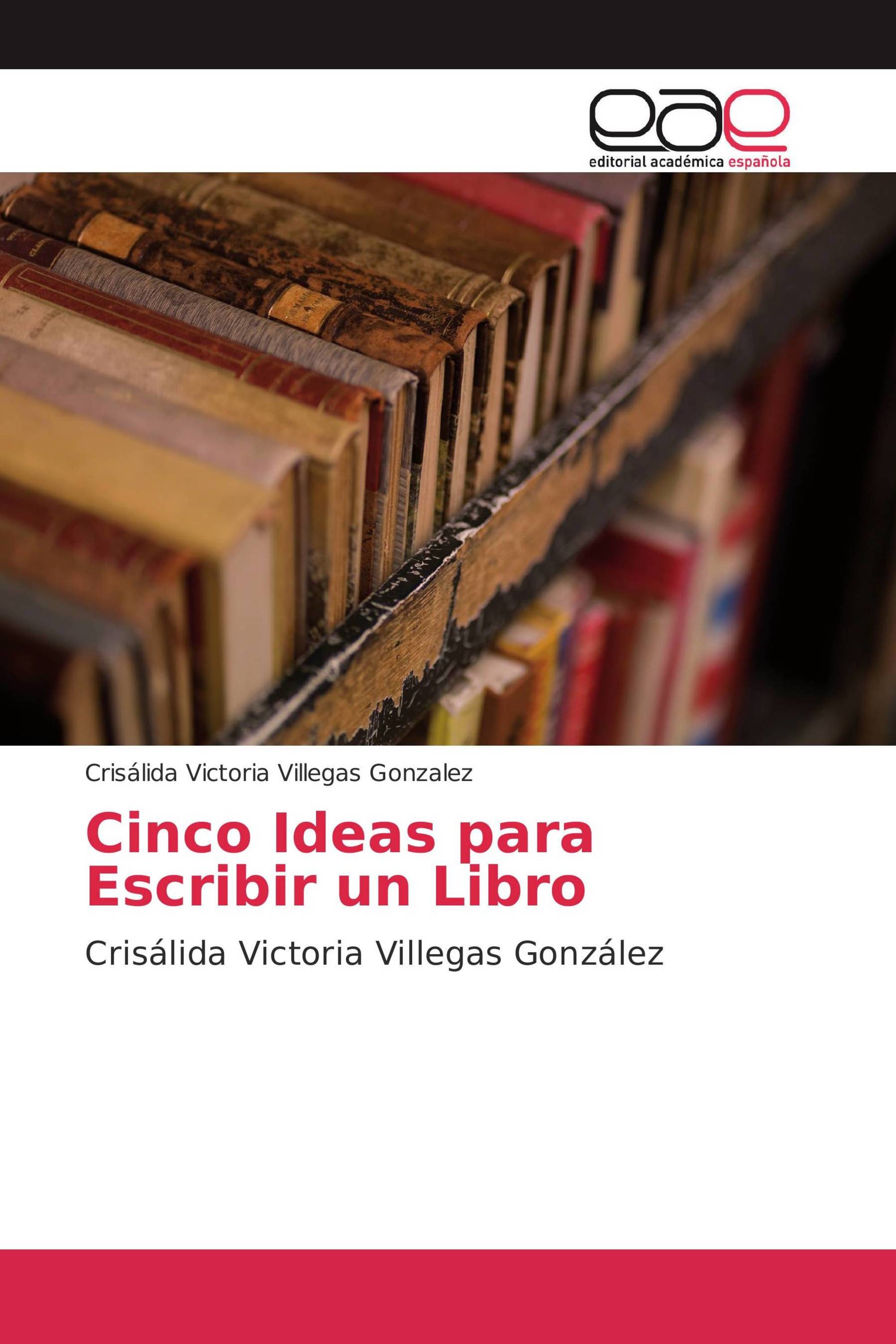 Cinco Ideas para Escribir un Libro