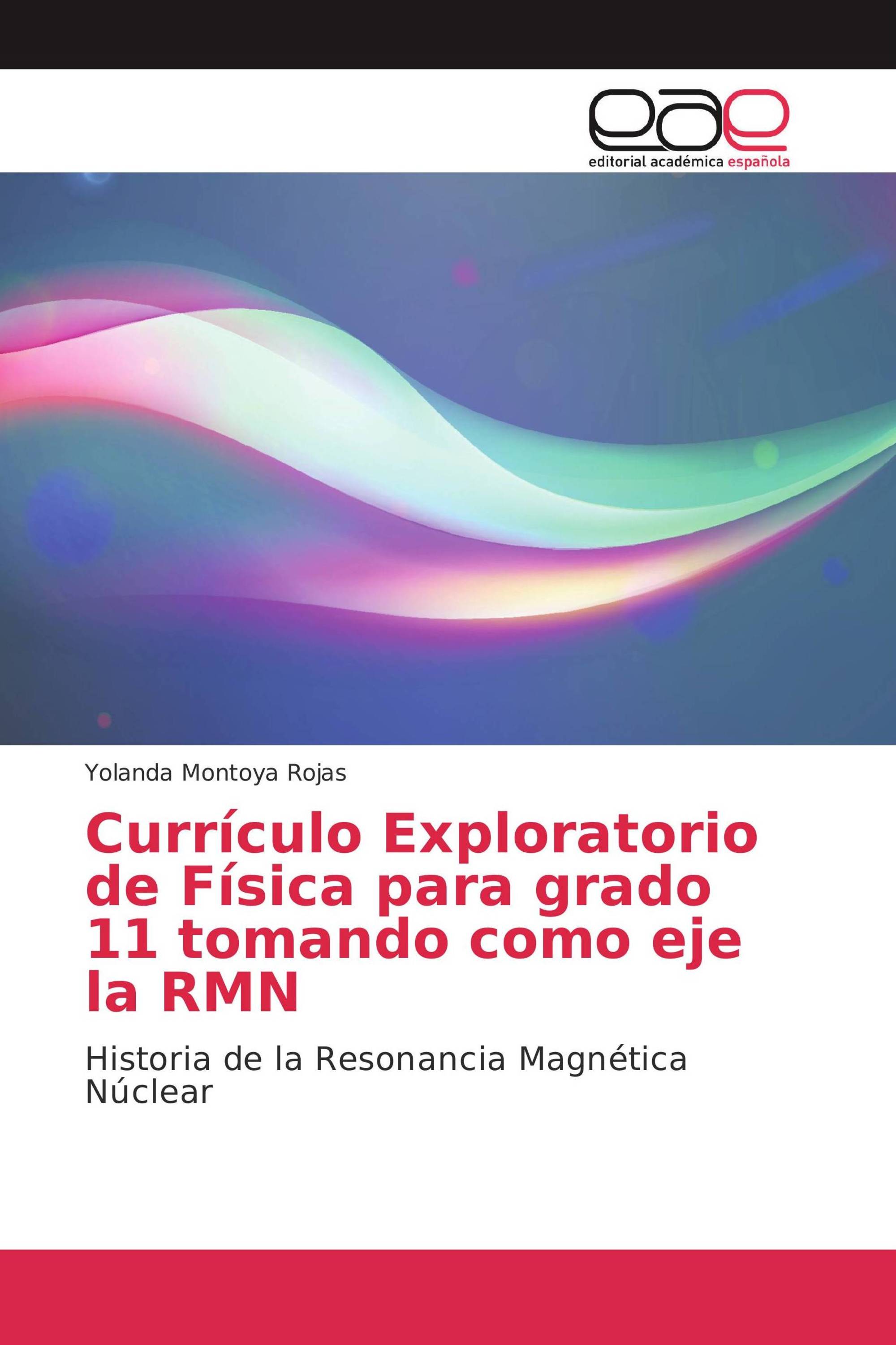 Currículo Exploratorio de Física para grado 11 tomando como eje la RMN