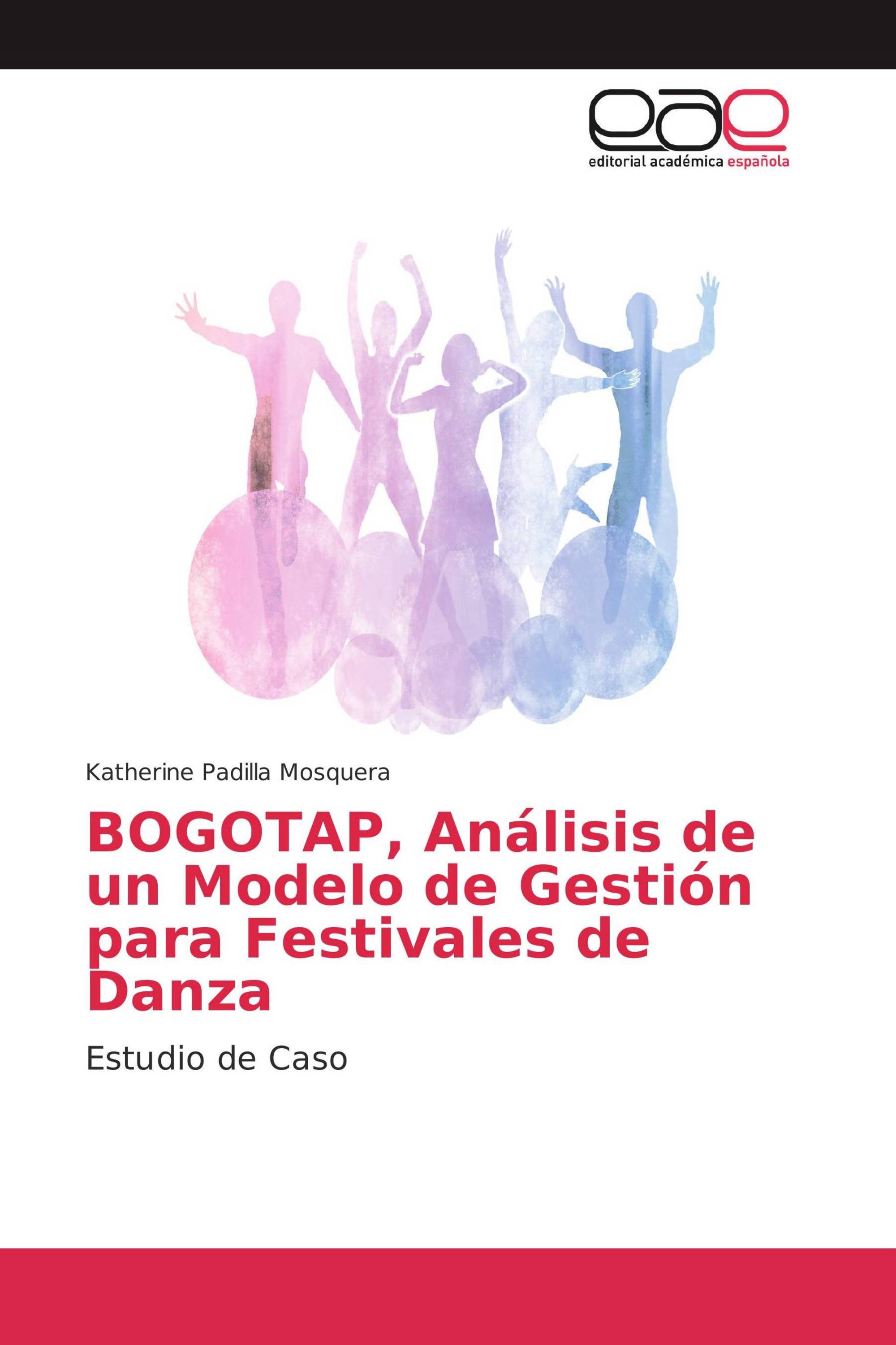 BOGOTAP, Análisis de un Modelo de Gestión para Festivales de Danza