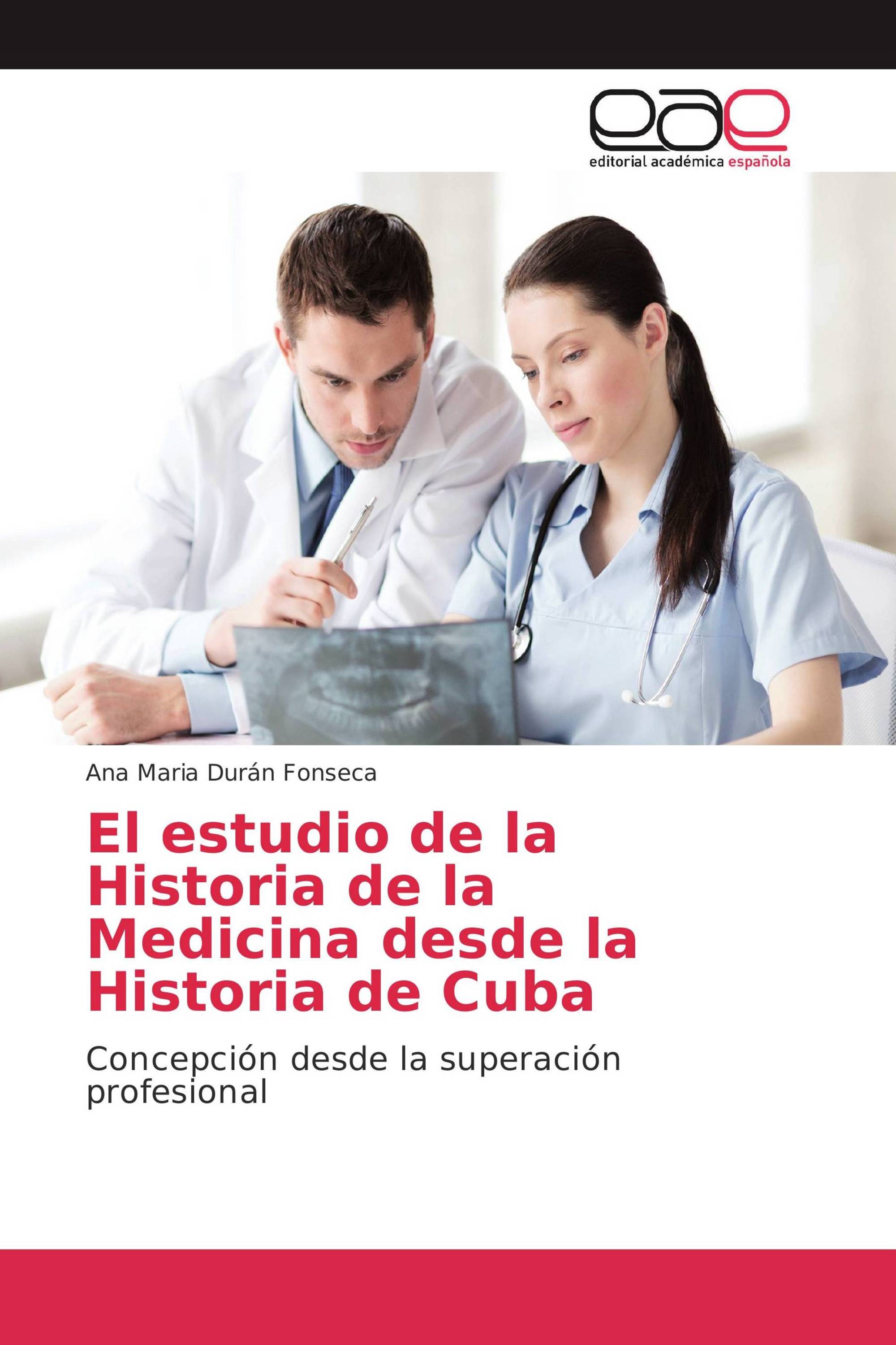 El estudio de la Historia de la Medicina desde la Historia de Cuba