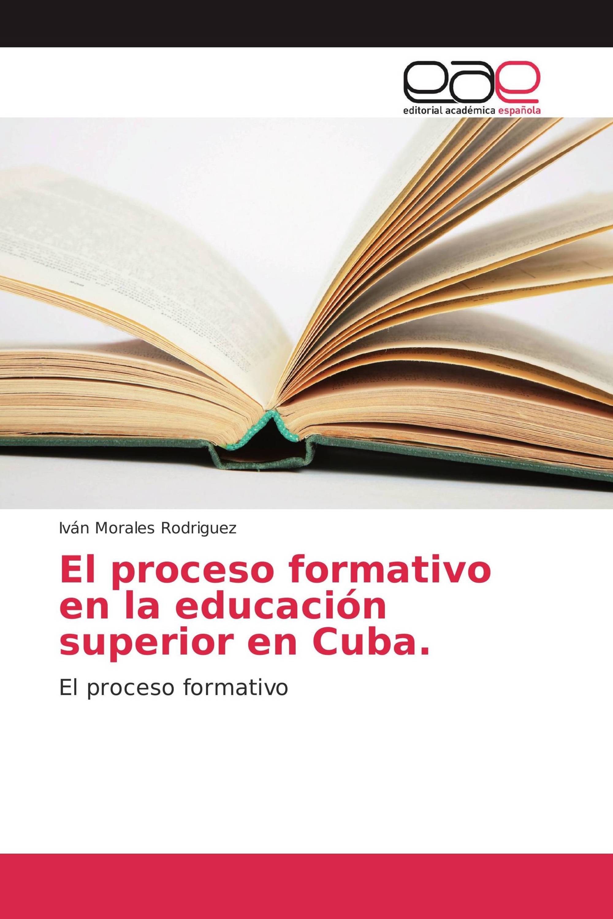 El proceso formativo en la educación superior en Cuba.