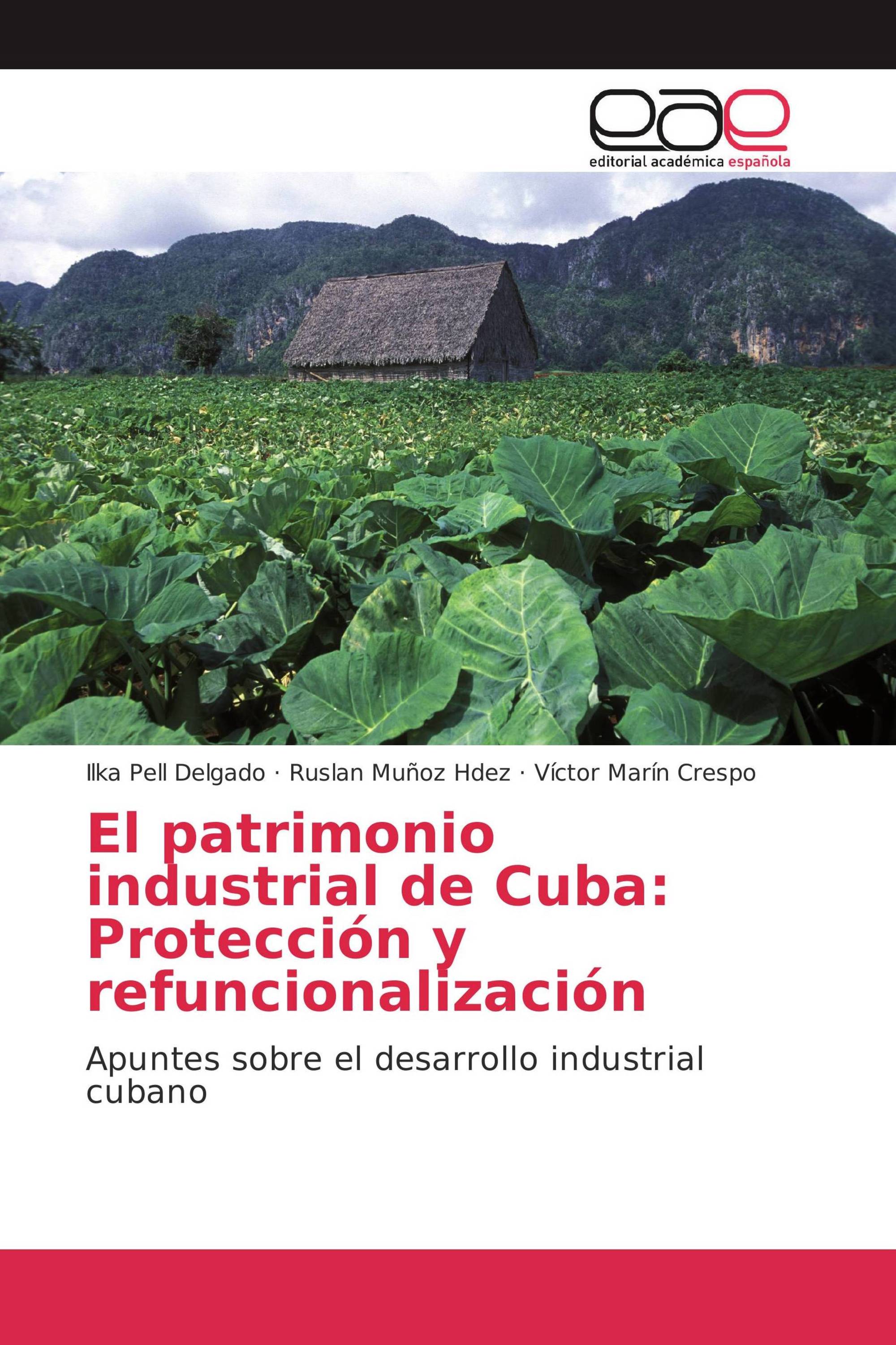 El patrimonio industrial de Cuba: Protección y refuncionalización