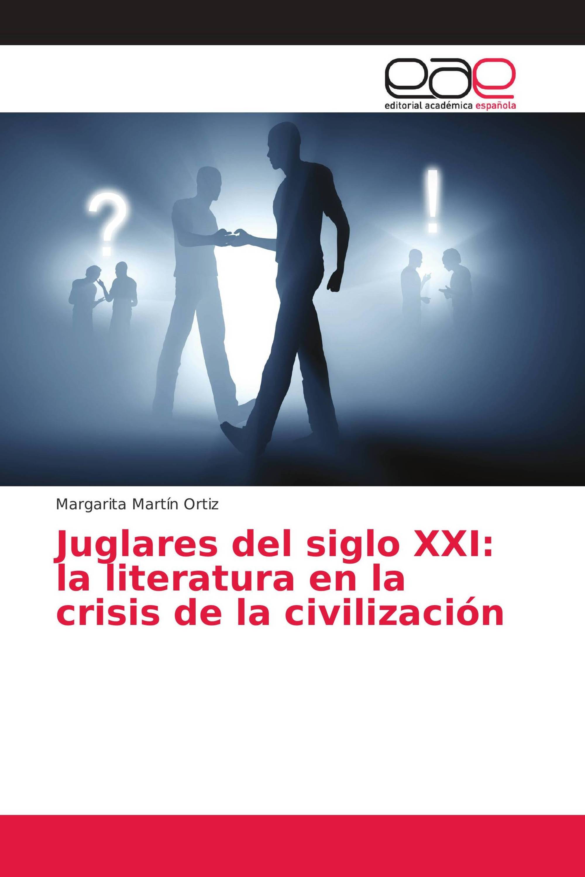 Juglares del siglo XXI: la literatura en la crisis de la civilización