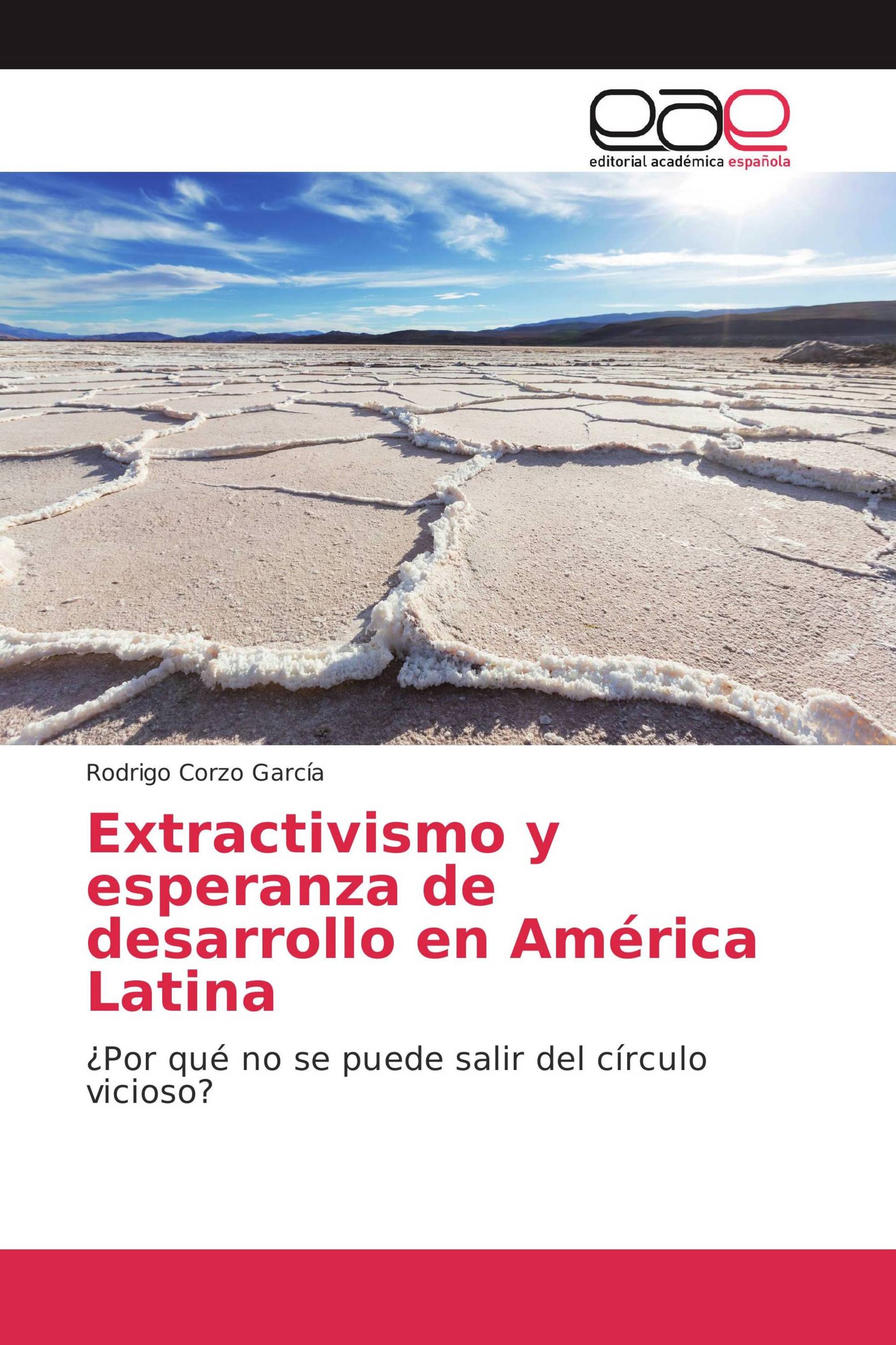 Extractivismo y esperanza de desarrollo en América Latina