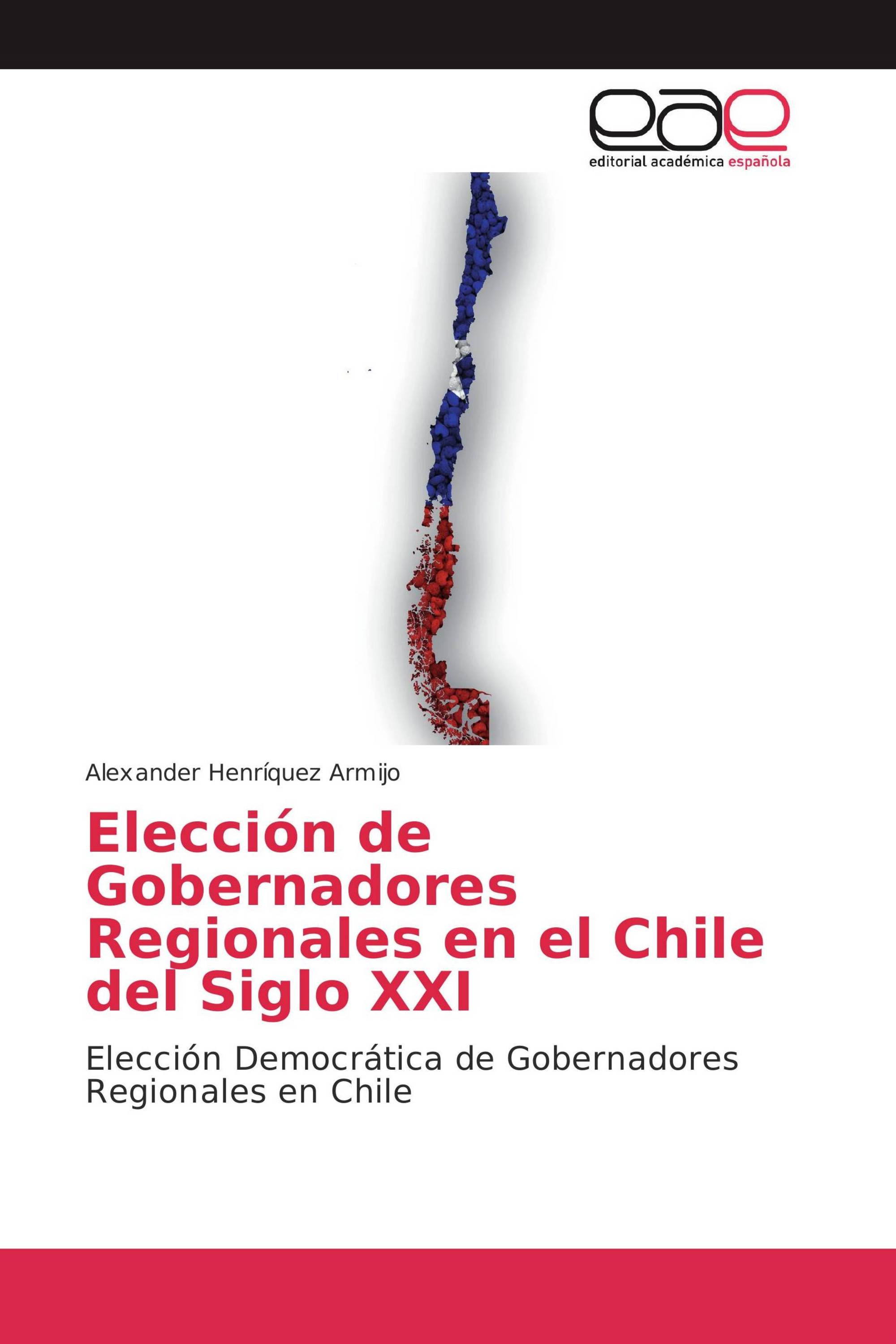 Elección de Gobernadores Regionales en el Chile del Siglo XXI