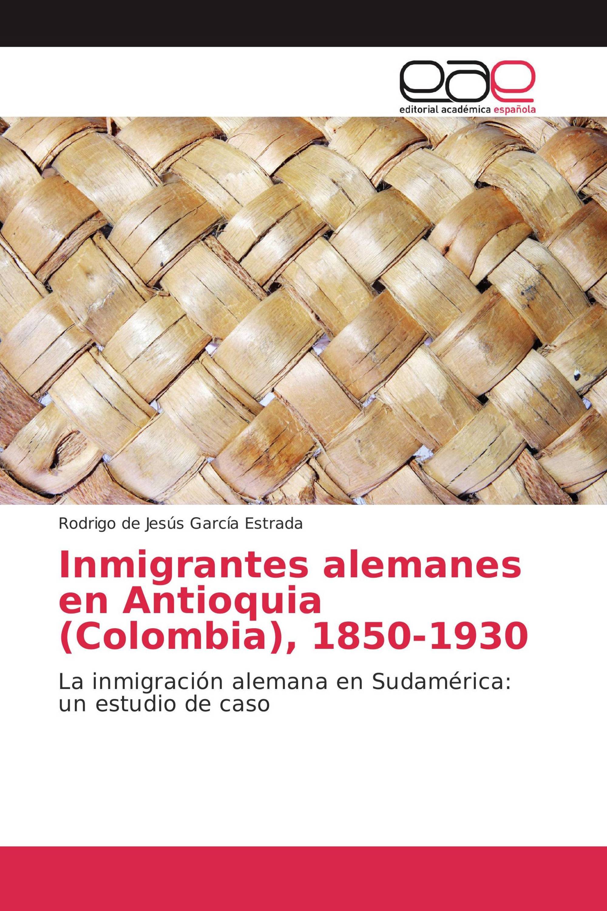 Inmigrantes alemanes en Antioquia (Colombia), 1850-1930