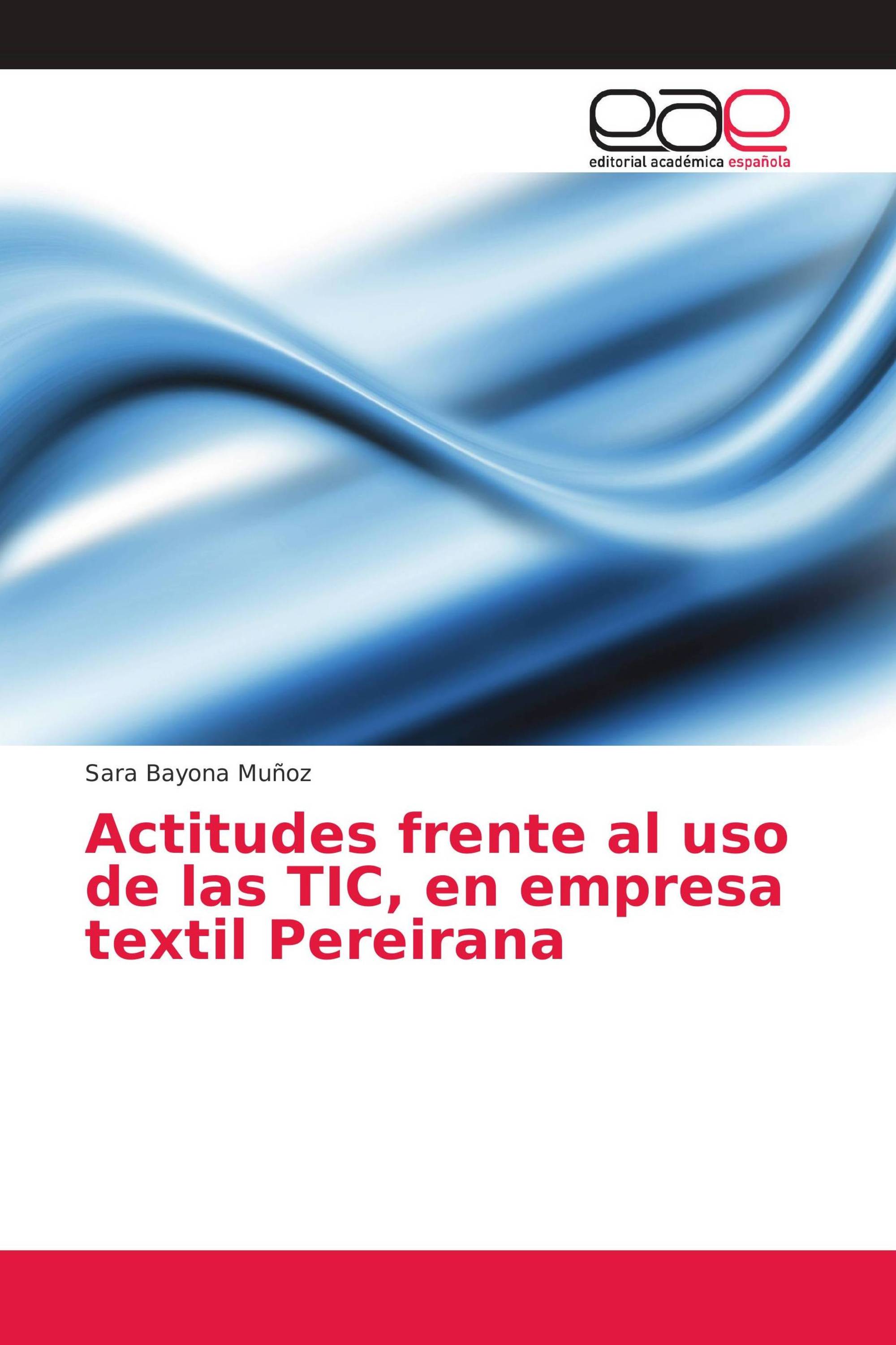 Actitudes frente al uso de las TIC, en empresa textil Pereirana