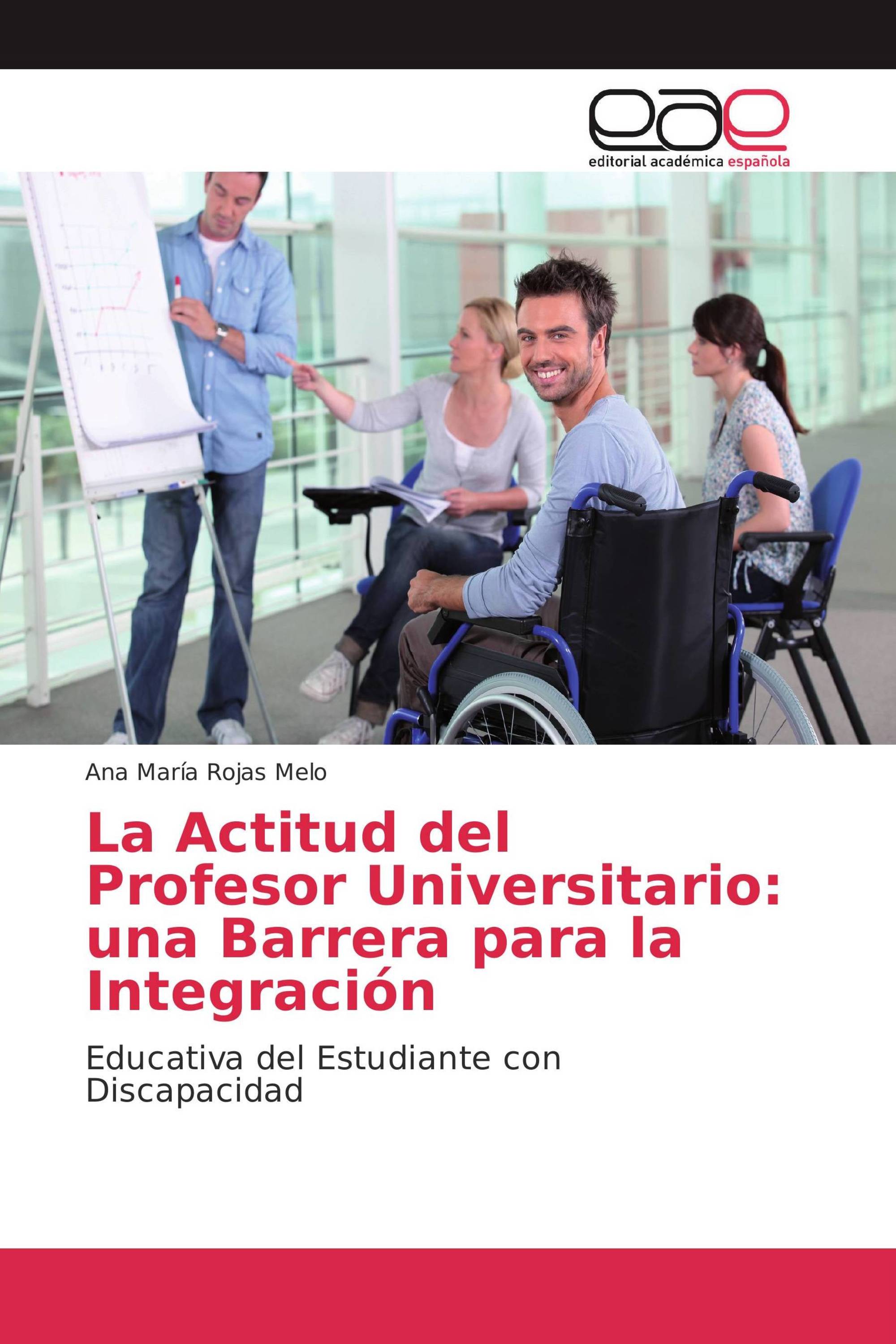 La Actitud del Profesor Universitario: una Barrera para la Integración