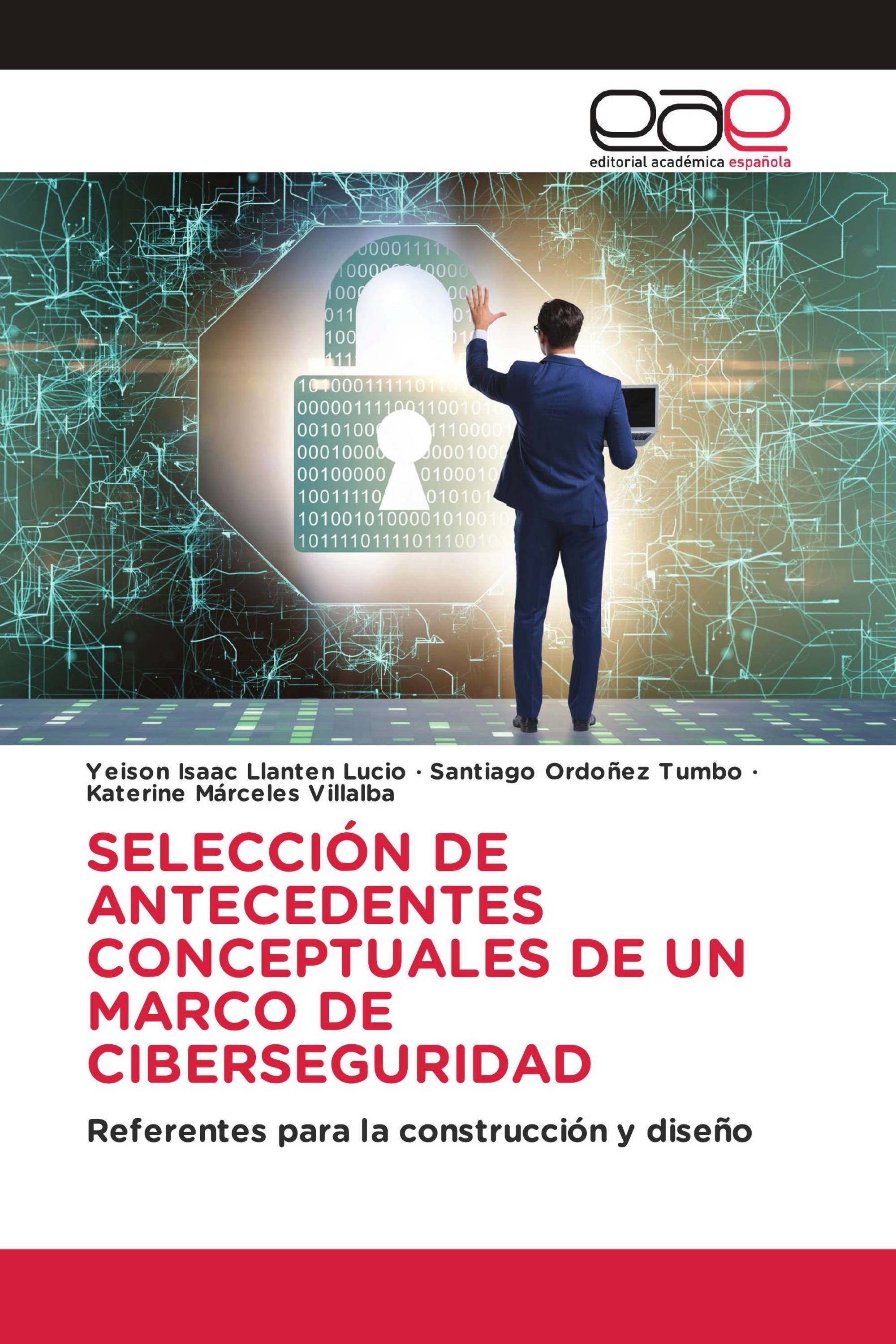 SELECCIÓN DE ANTECEDENTES CONCEPTUALES DE UN MARCO DE CIBERSEGURIDAD