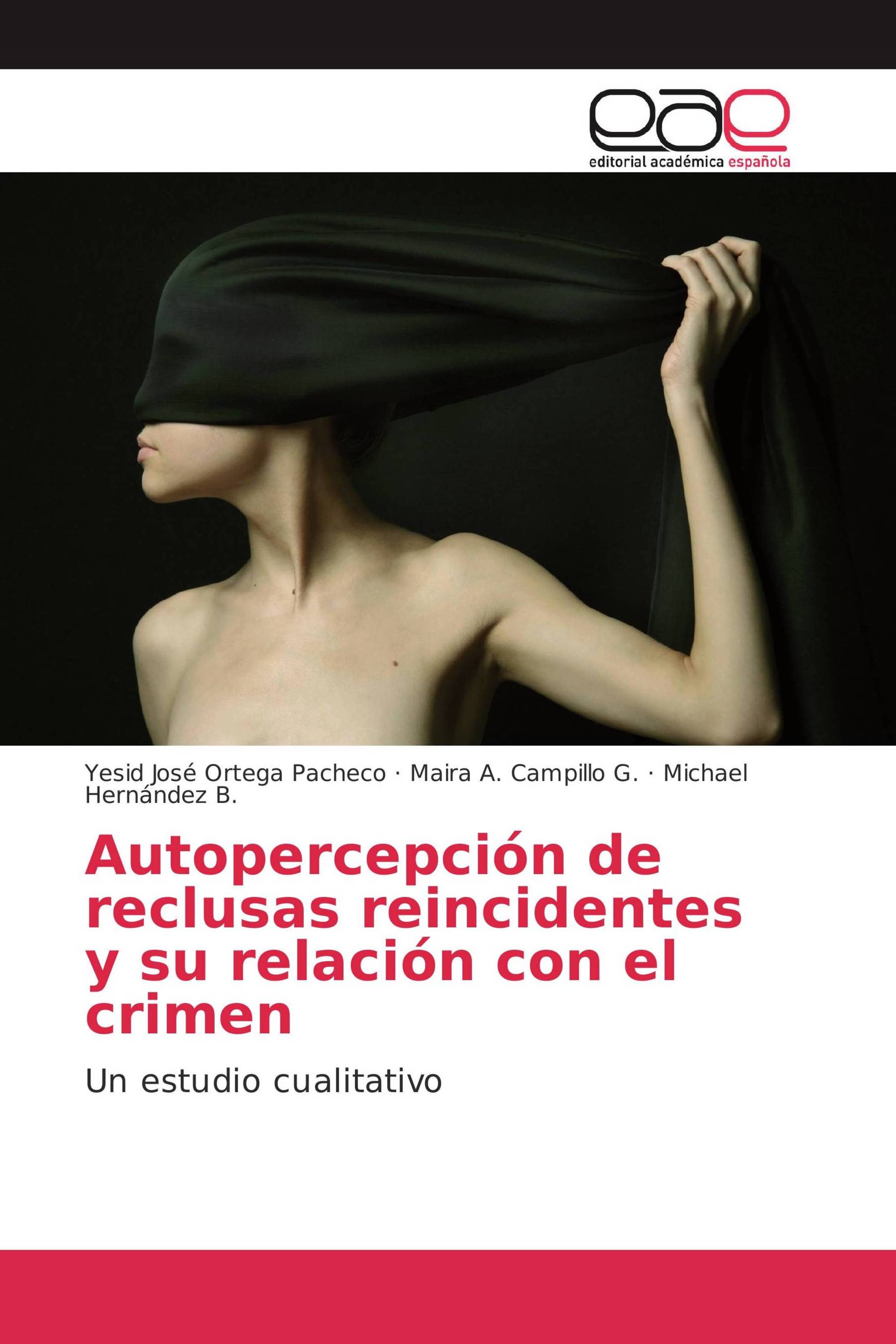 Autopercepción de reclusas reincidentes y su relación con el crimen