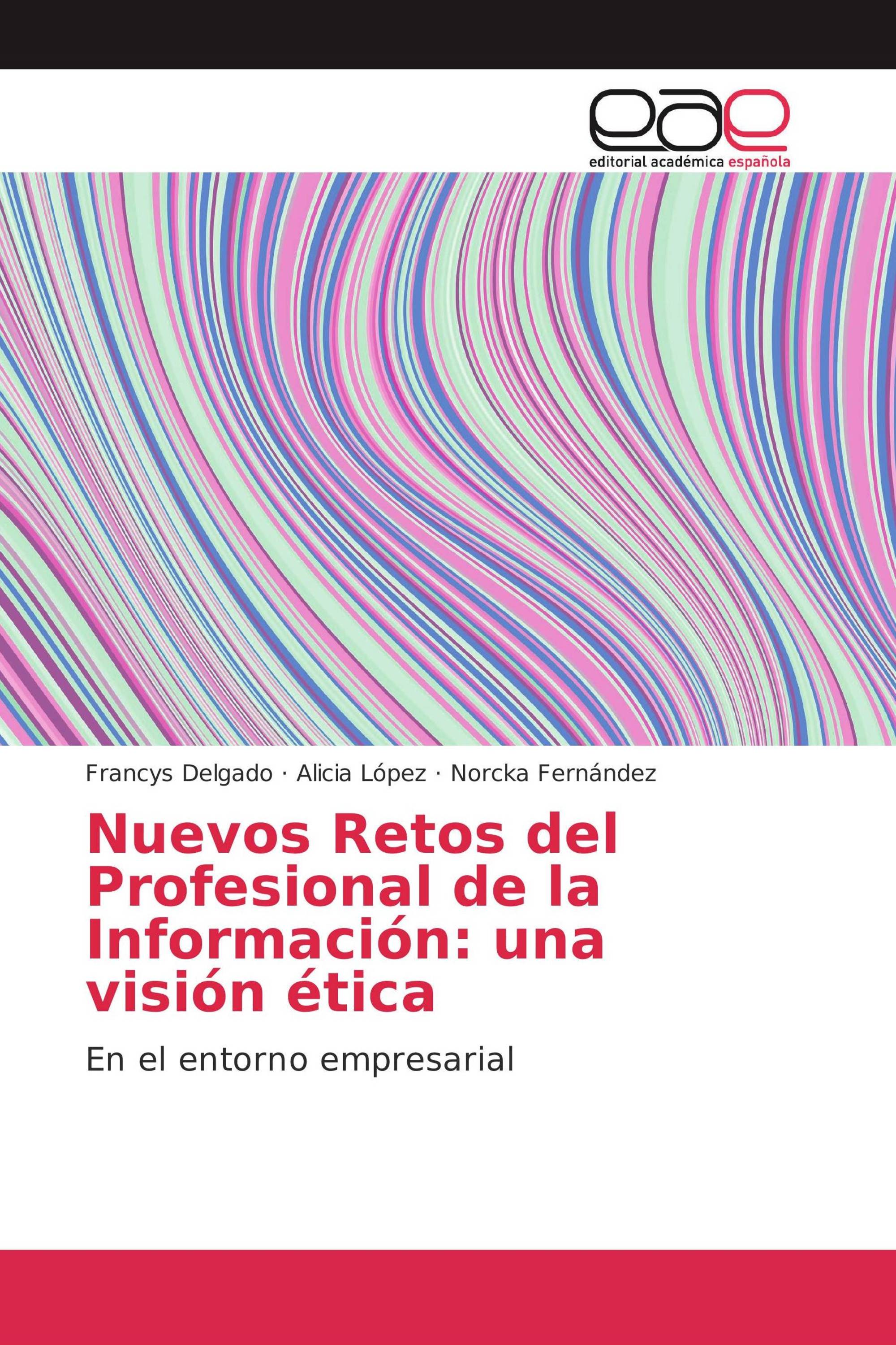 Nuevos Retos del Profesional de la Información: una visión ética