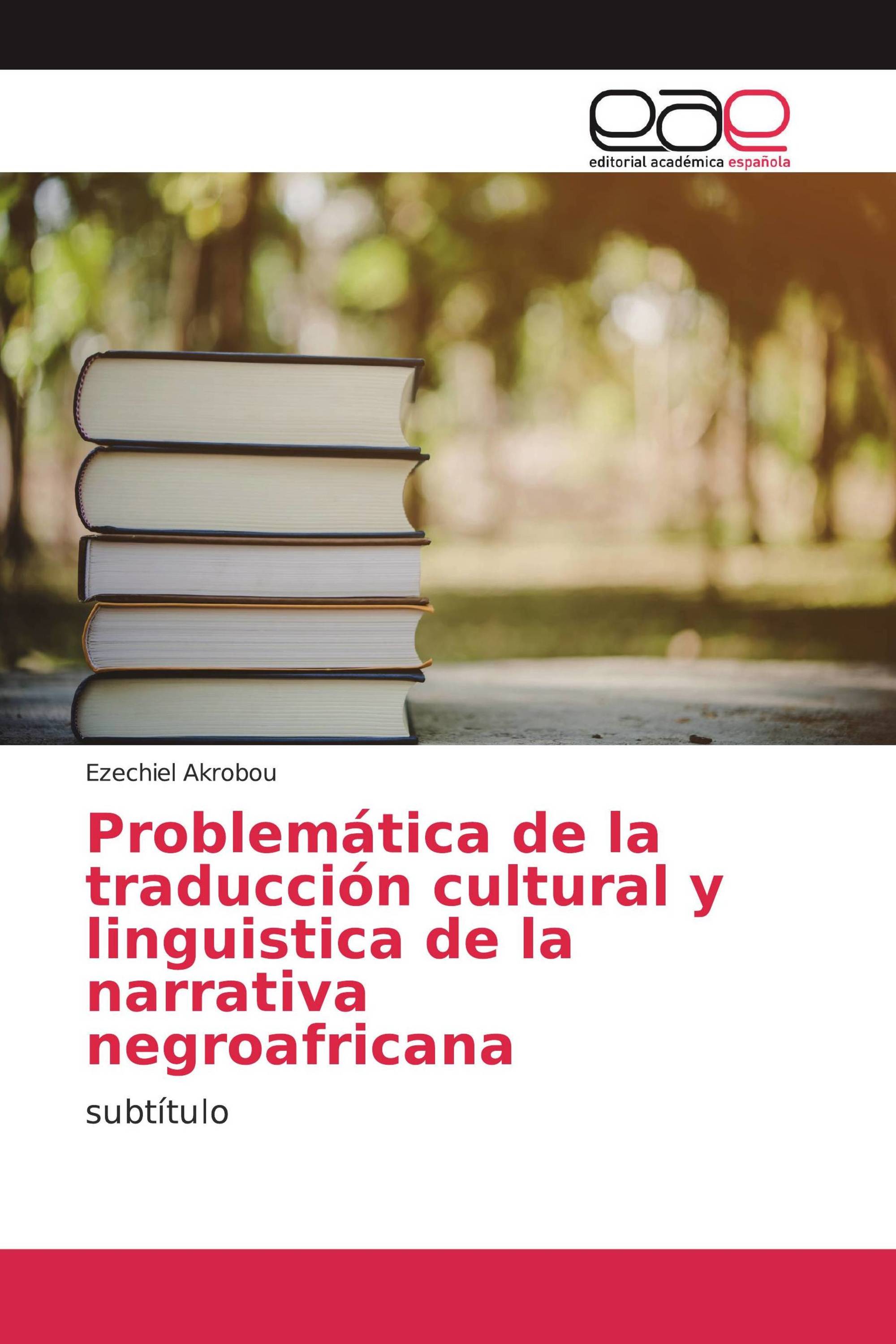 Problemática de la traducción cultural y linguistica de la narrativa negroafricana