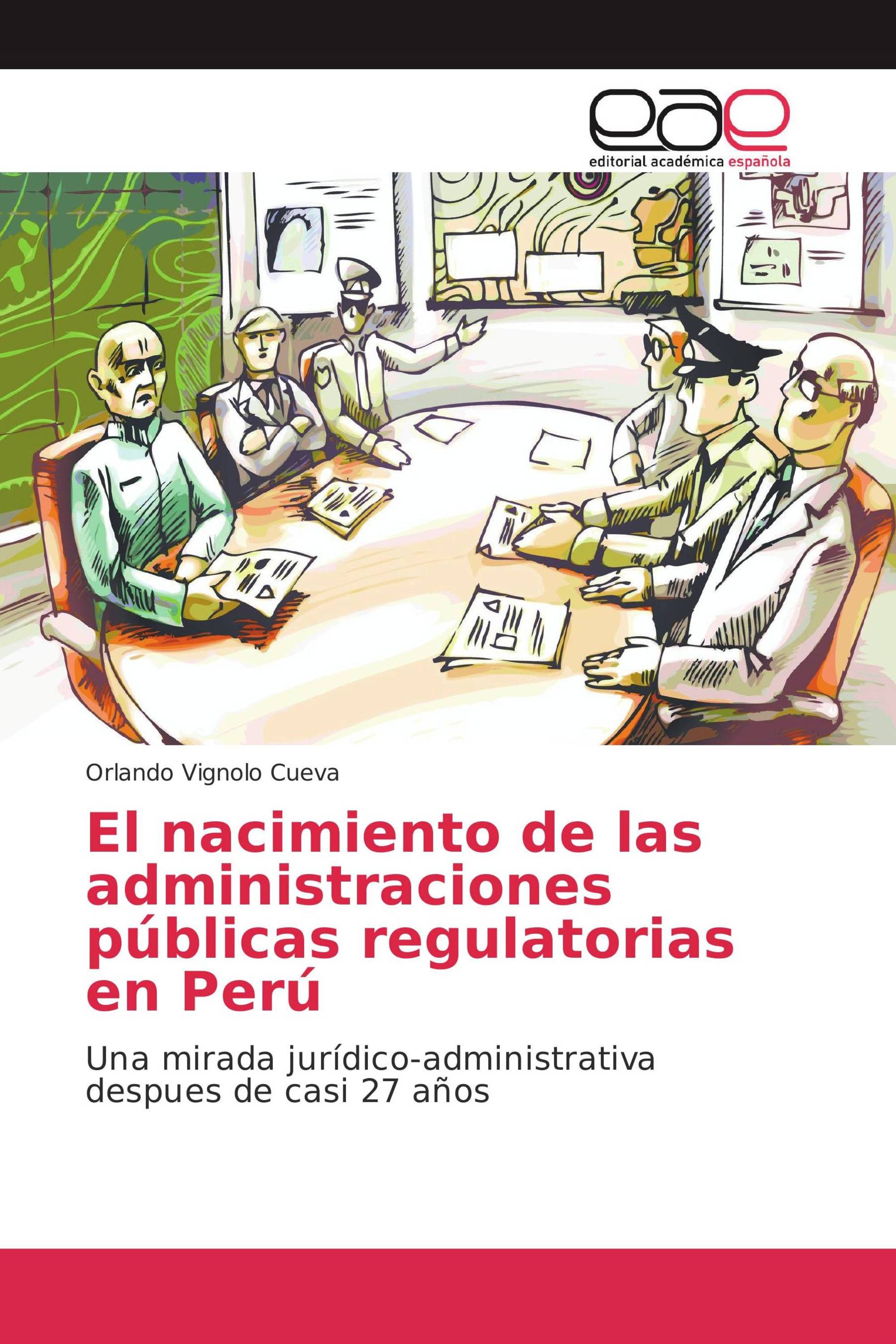 El nacimiento de las administraciones públicas regulatorias en Perú