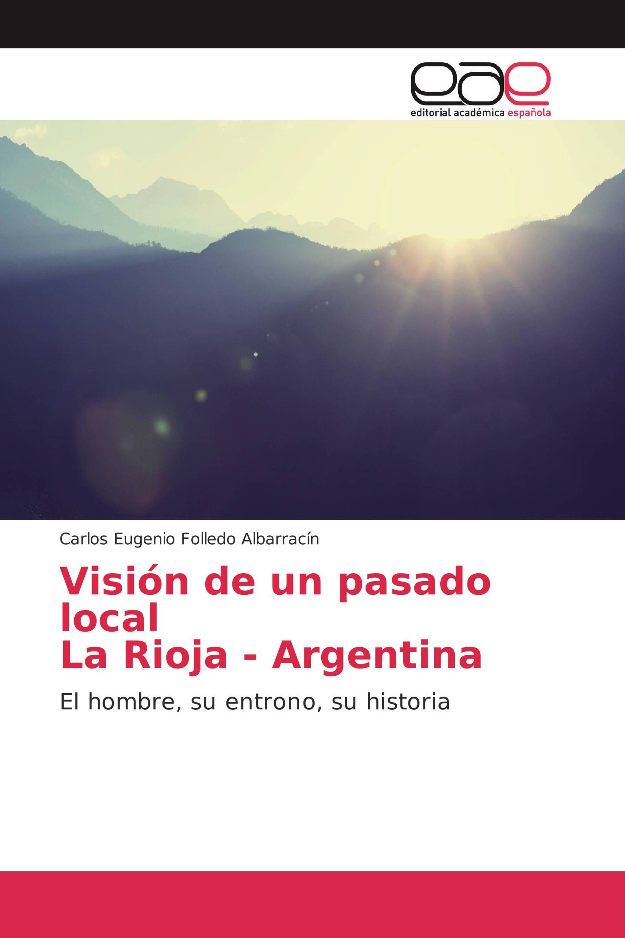 Visión de un pasado local La Rioja - Argentina