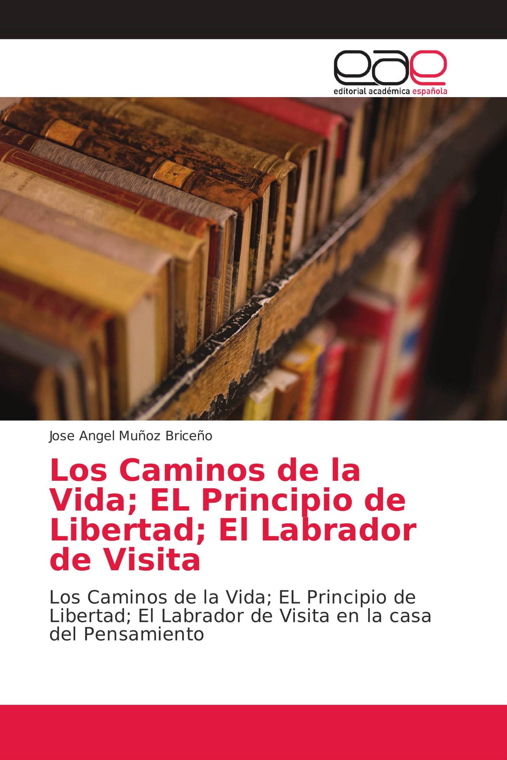 Los Caminos de la Vida; EL Principio de Libertad; El Labrador de Visita