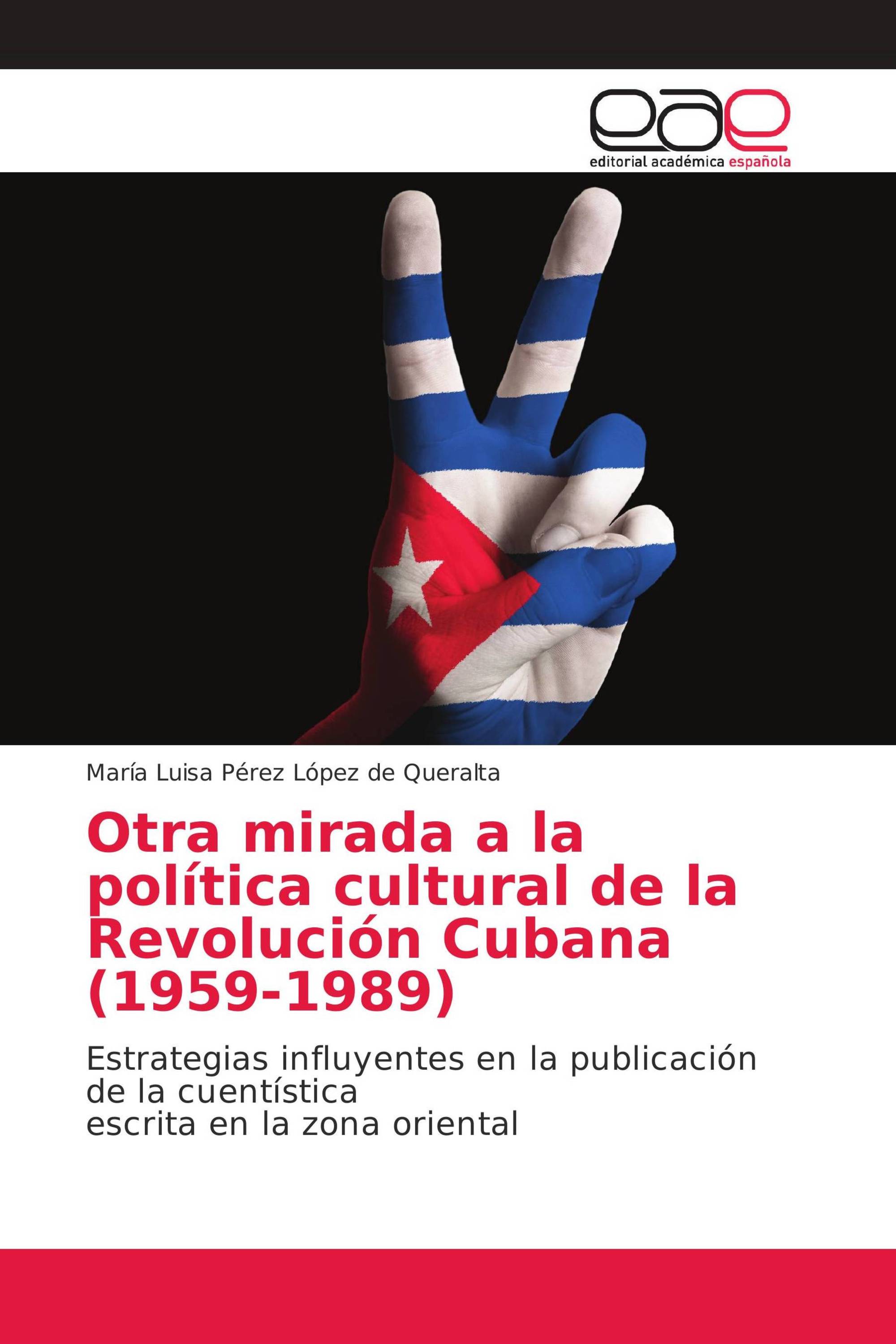 Otra mirada a la política cultural de la Revolución Cubana (1959-1989)