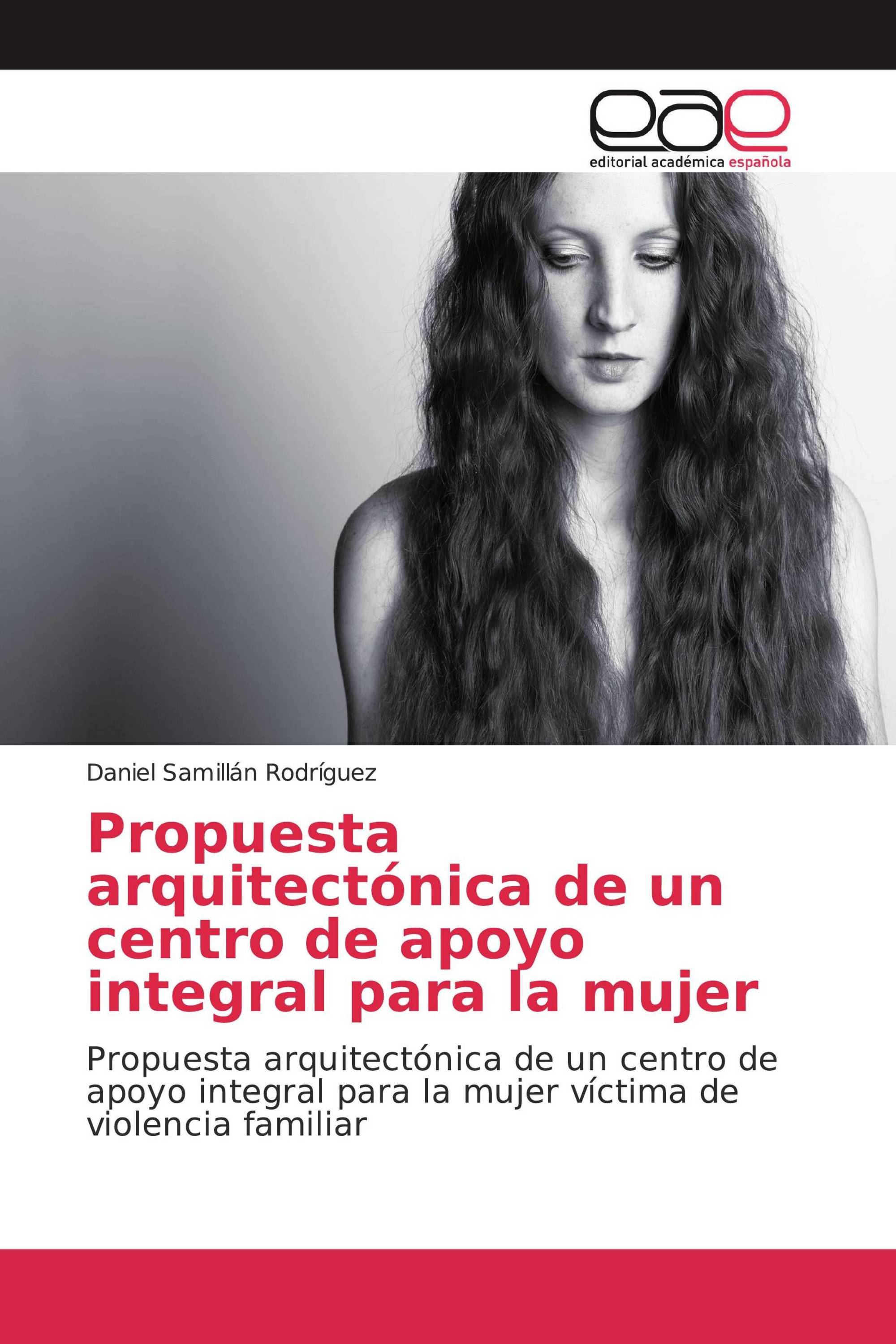 Propuesta arquitectónica de un centro de apoyo integral para la mujer