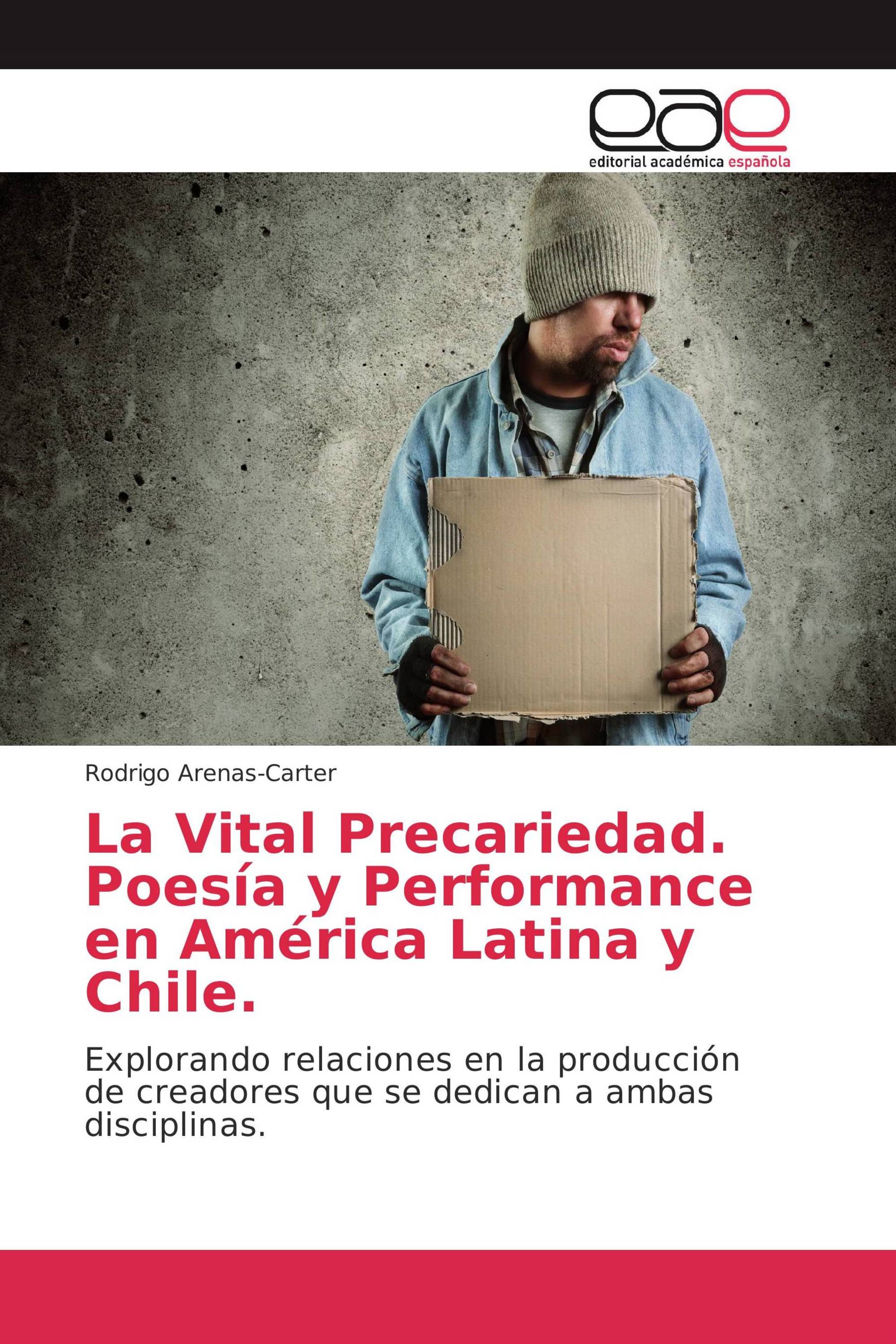 La Vital Precariedad. Poesía y Performance en América Latina y Chile