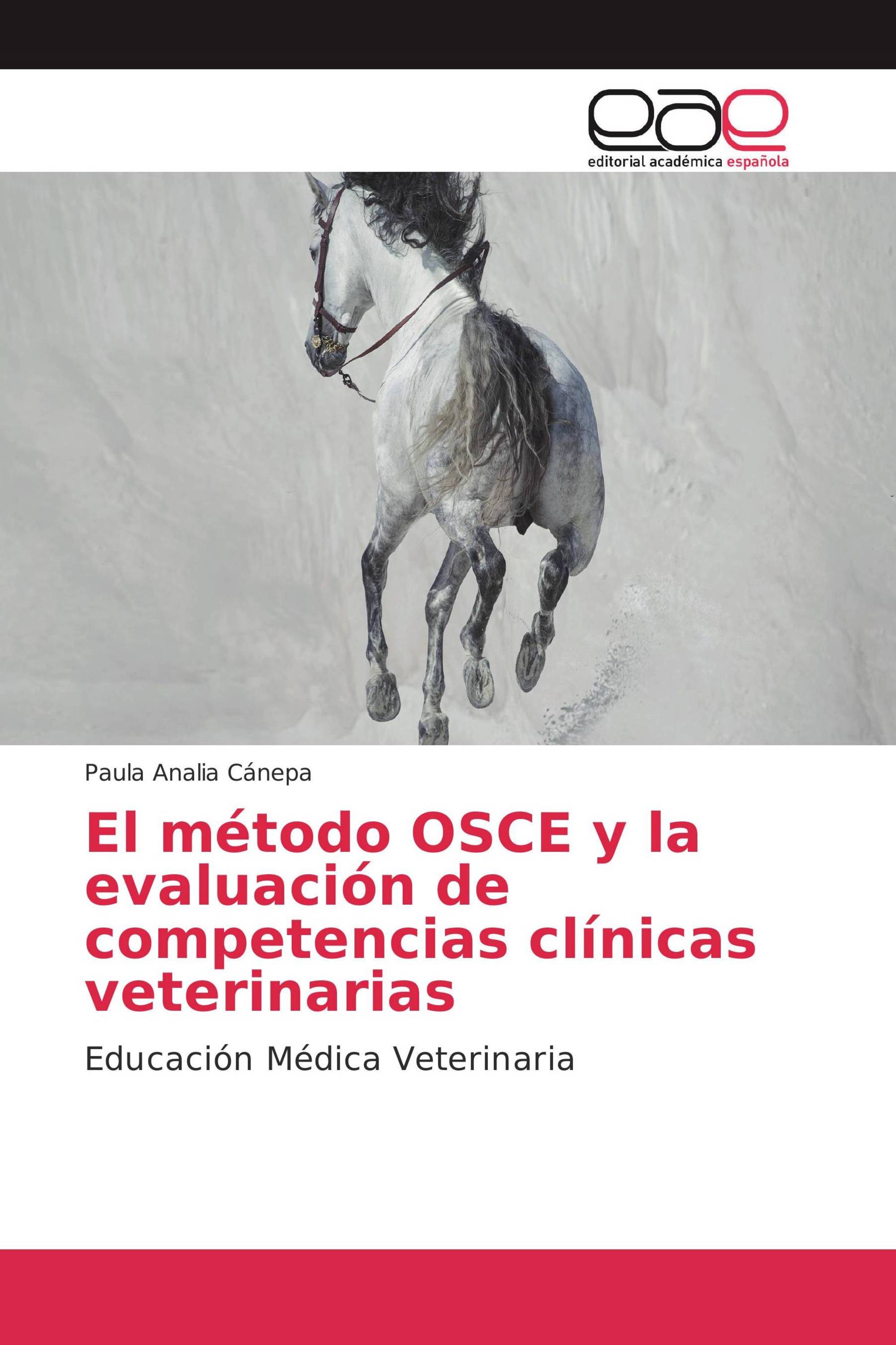 El método OSCE y la evaluación de competencias clínicas veterinarias