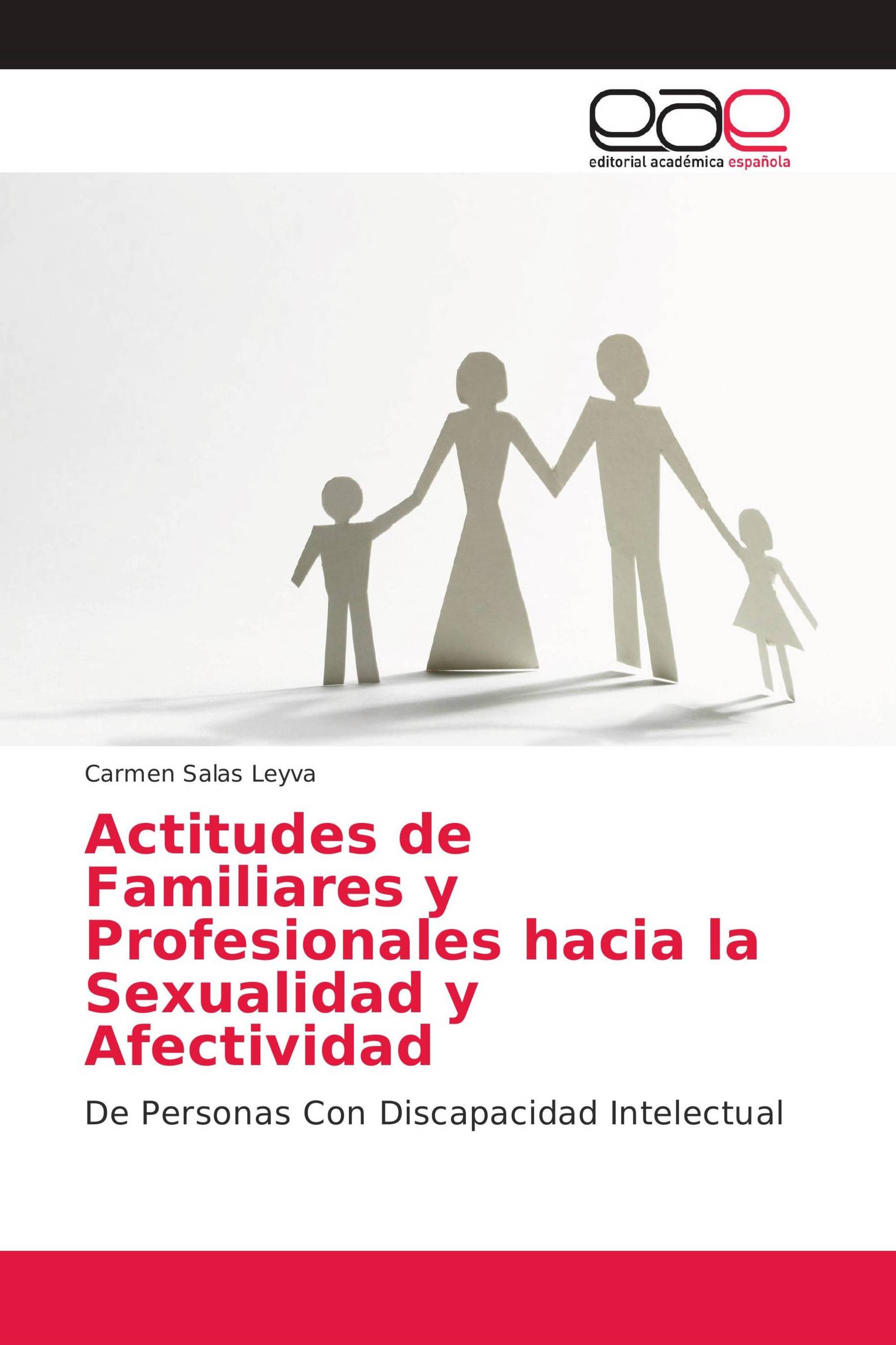 Actitudes de Familiares y Profesionales hacia la Sexualidad y Afectividad