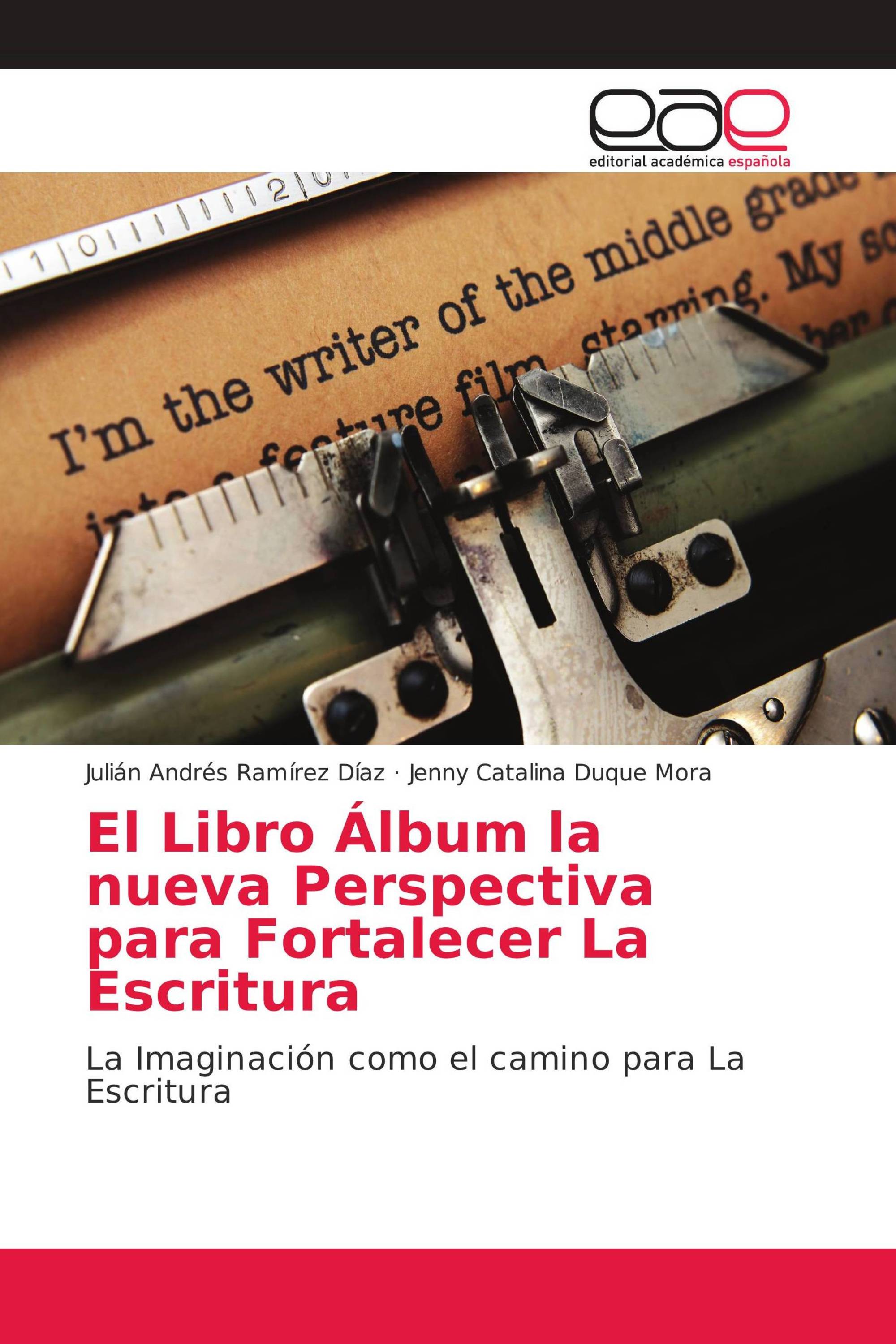 El Libro Álbum la nueva Perspectiva para Fortalecer La Escritura